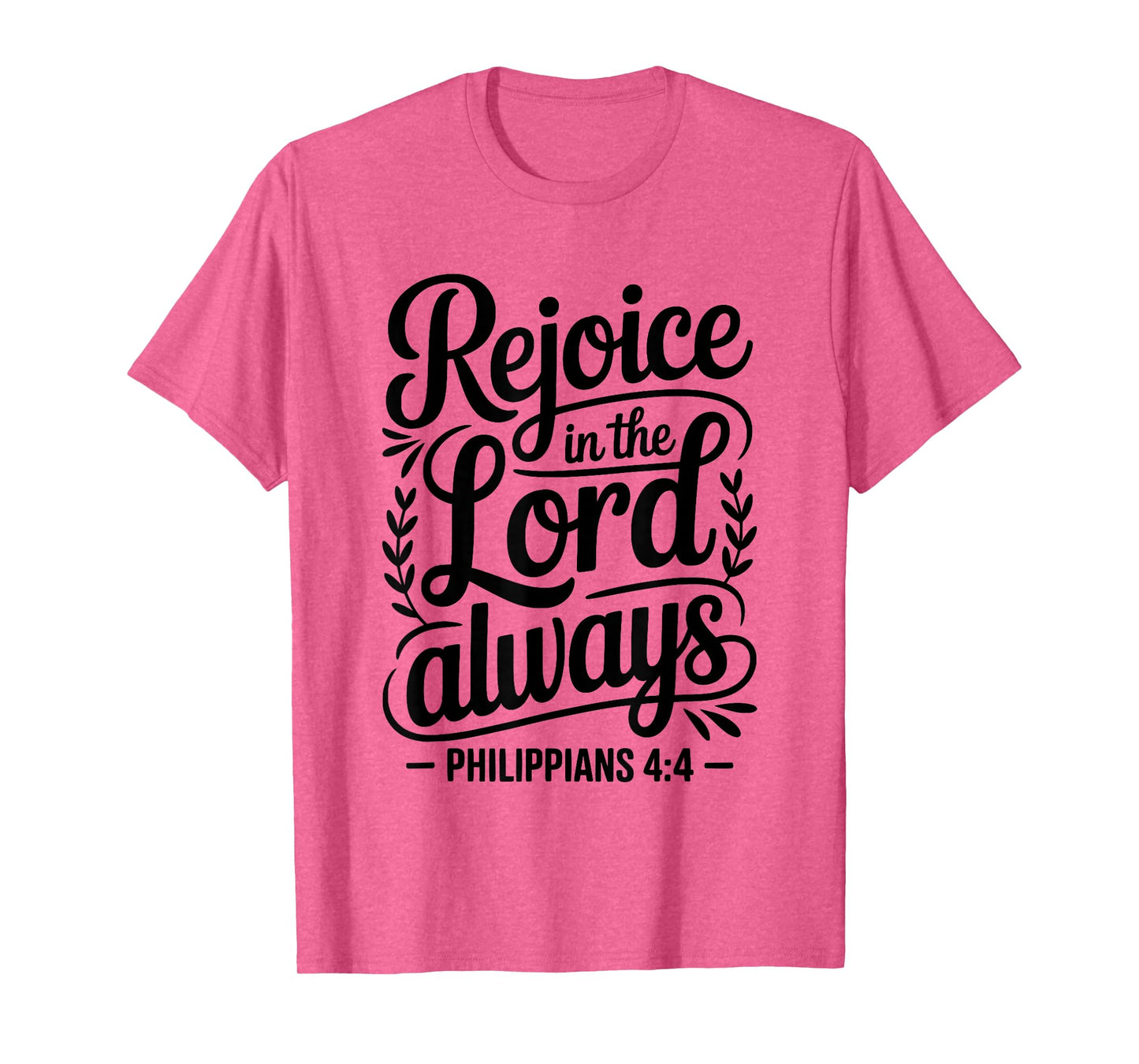“Rejoice in The Lord Always Philippians 4:4 Christian T-Shirt