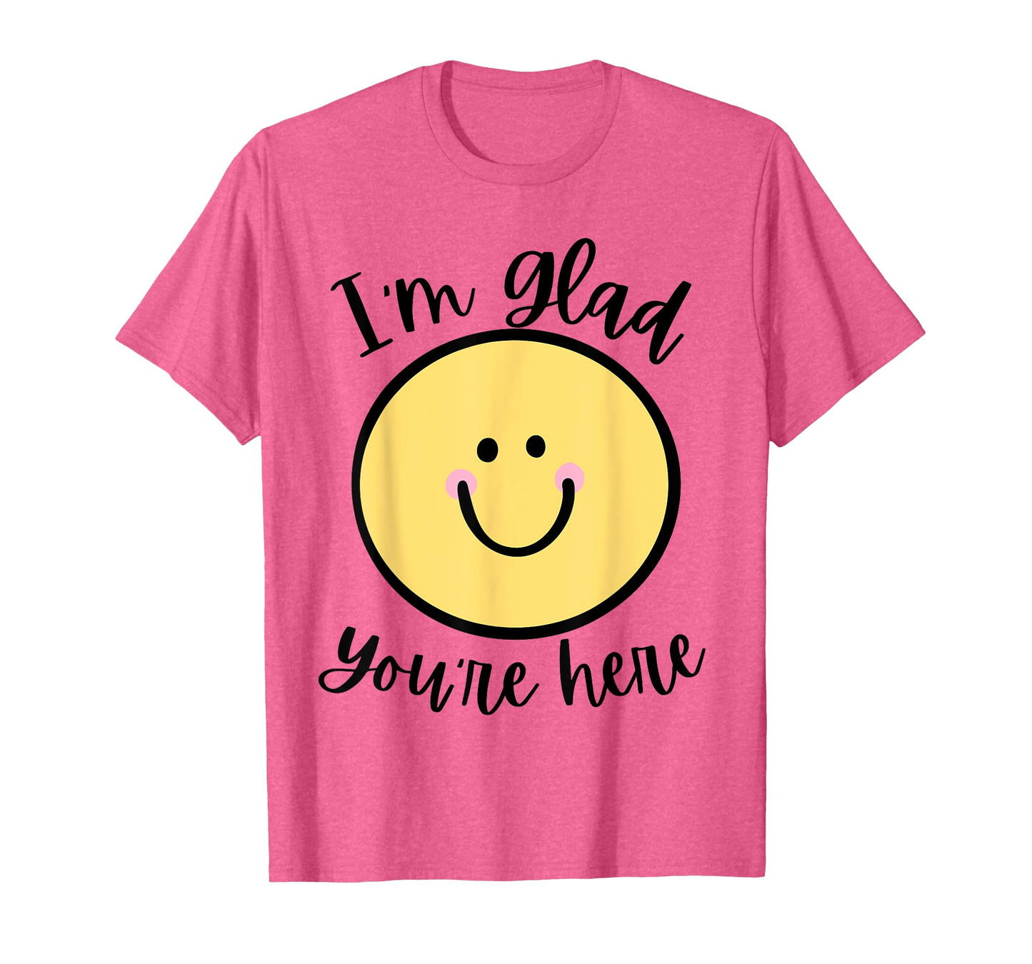 Glad You're Here Back to School T-Shirt