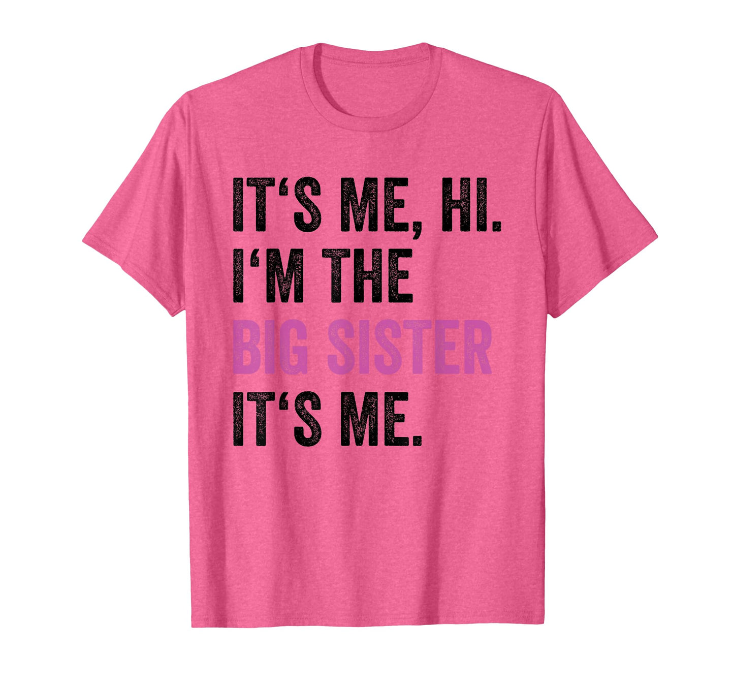 Its Me Hi I'm The Big Sister Its Me Funny Sis Sister Women T-Shirt