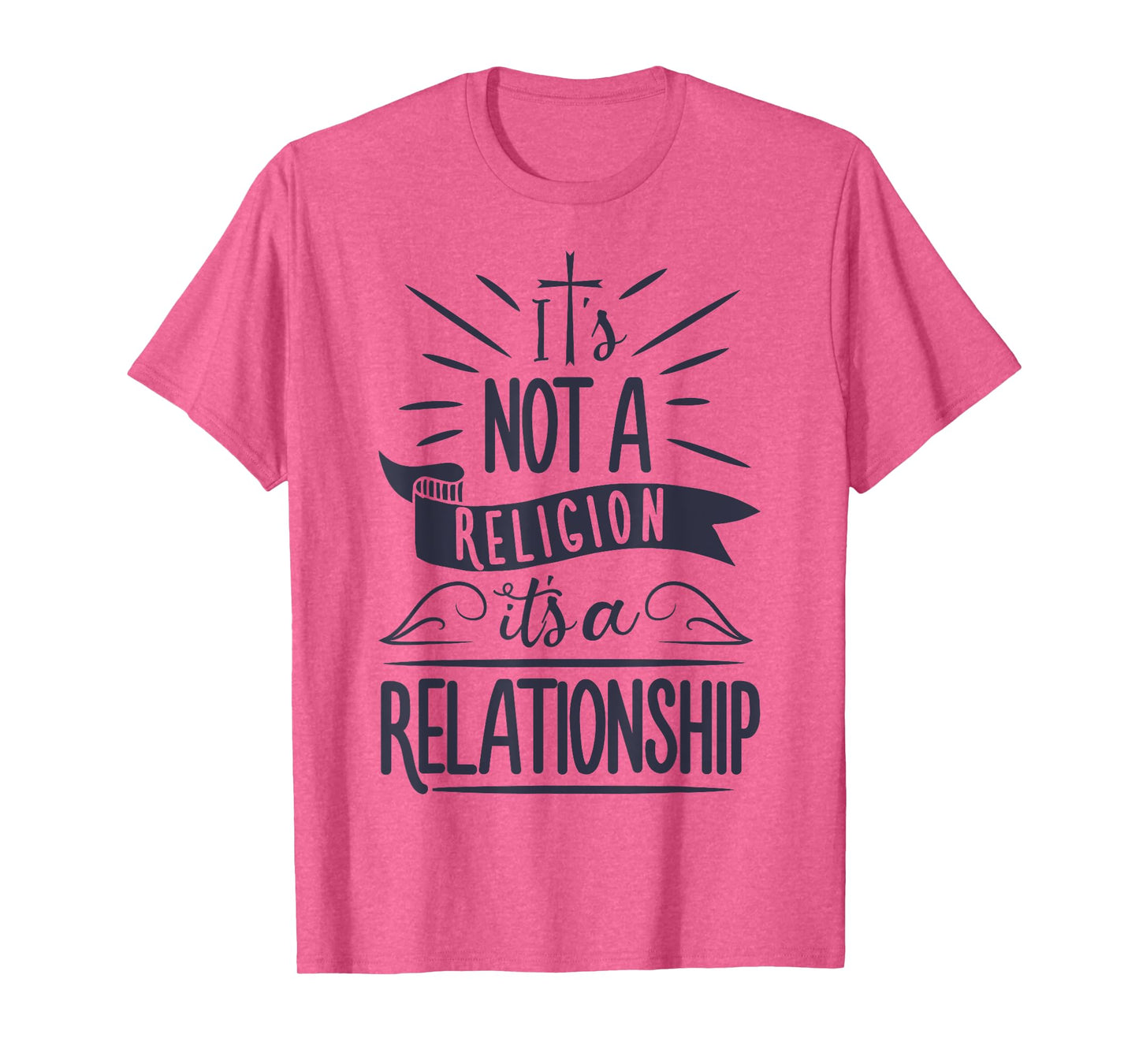 It's Not a Religion It's a Relationship T shirt Christian T-Shirt