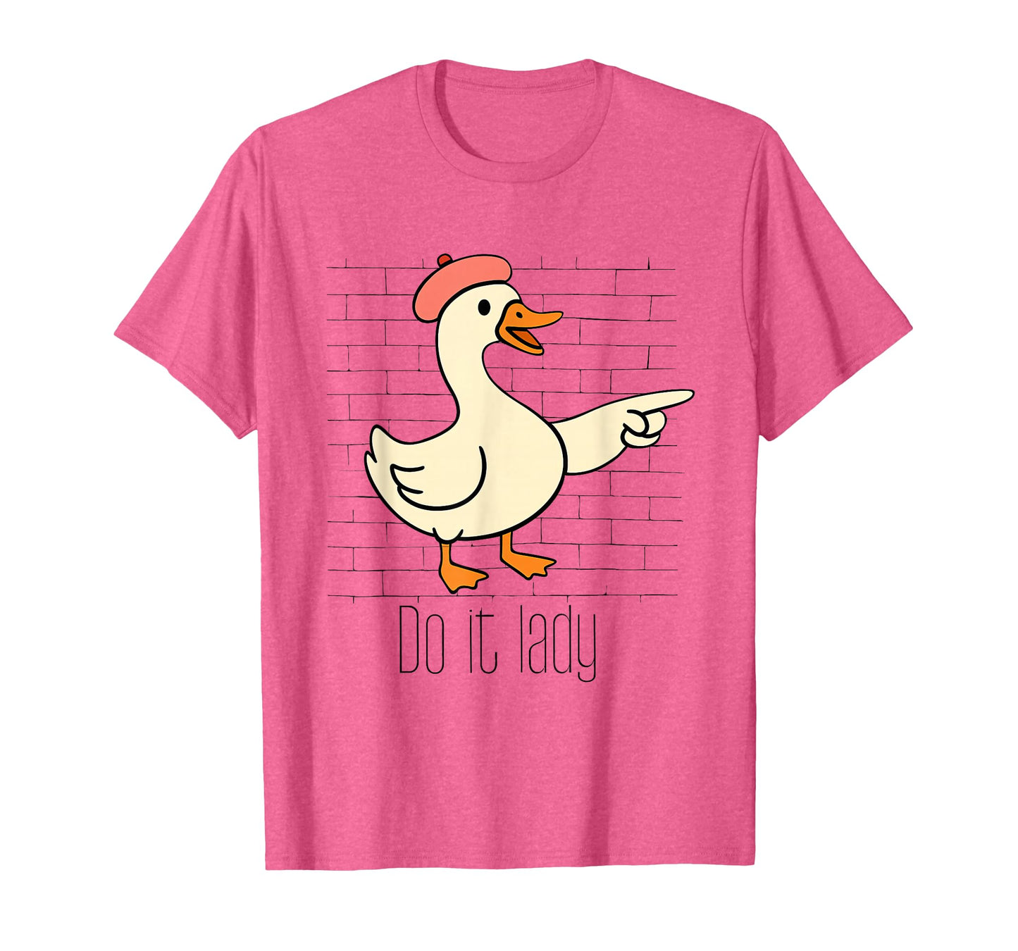 Funny Do It Lady Goose Humor Inspired Meme for Women Men T-Shirt