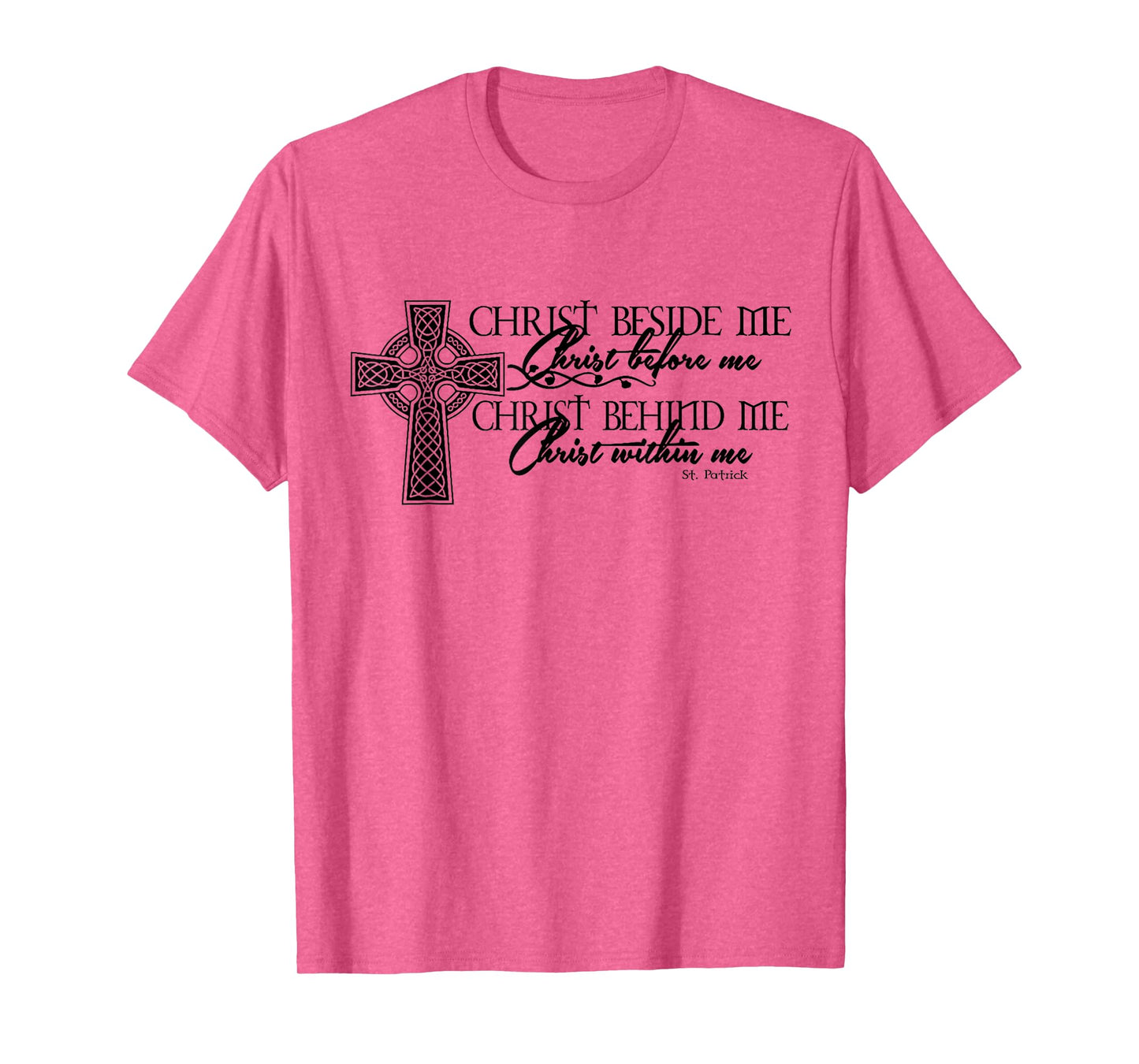 Unique Christ Beside Me Christ Before Me Christ Behind Me T-Shirt