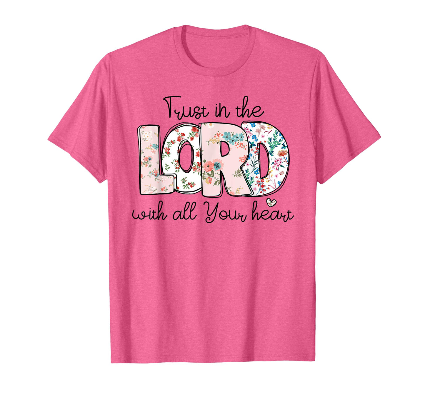 Trust In Lord Christian With All Your Heart Floral Cross T-Shirt