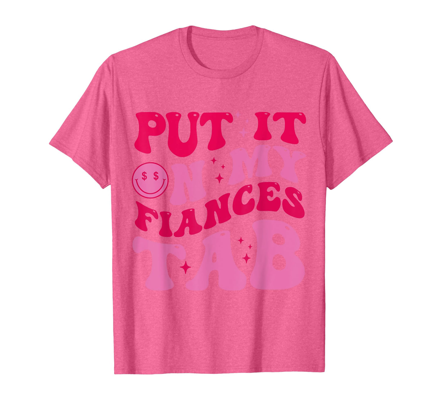 Put It On My Fiance's Tab Funny Saying Women Men Matching T-Shirt