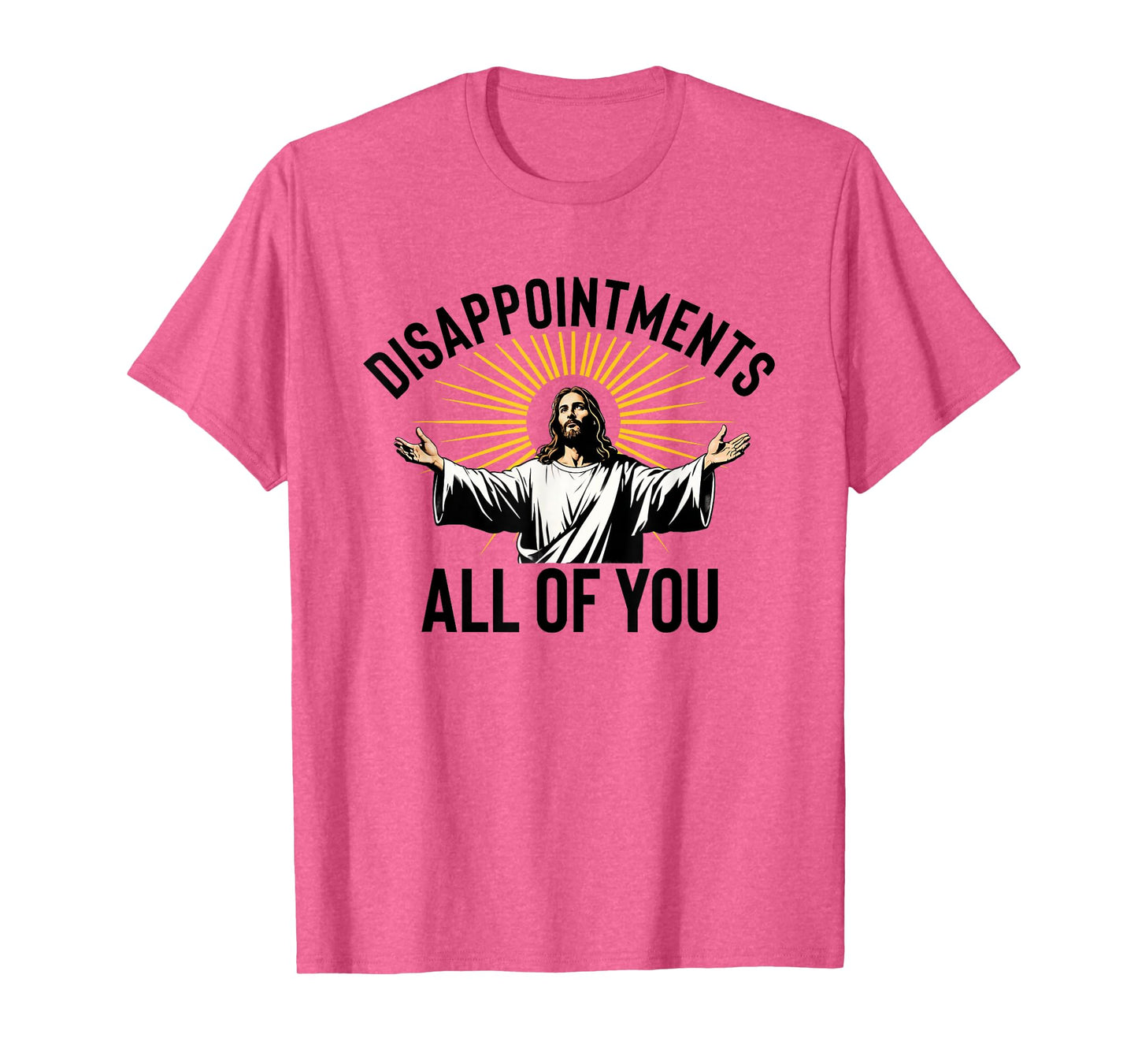 Disappointments All Of You Funny Jesus Christian Faith Meme T-Shirt