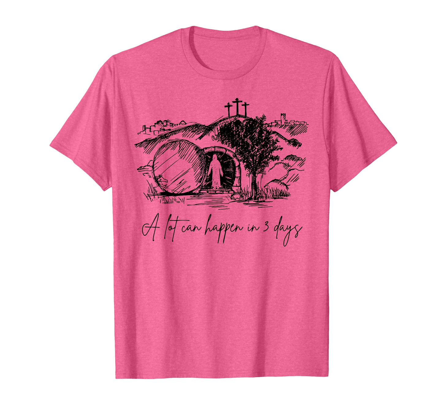 A Lot Can Happen In 3 Days Easter Day Jesus Cross Christian T-Shirt