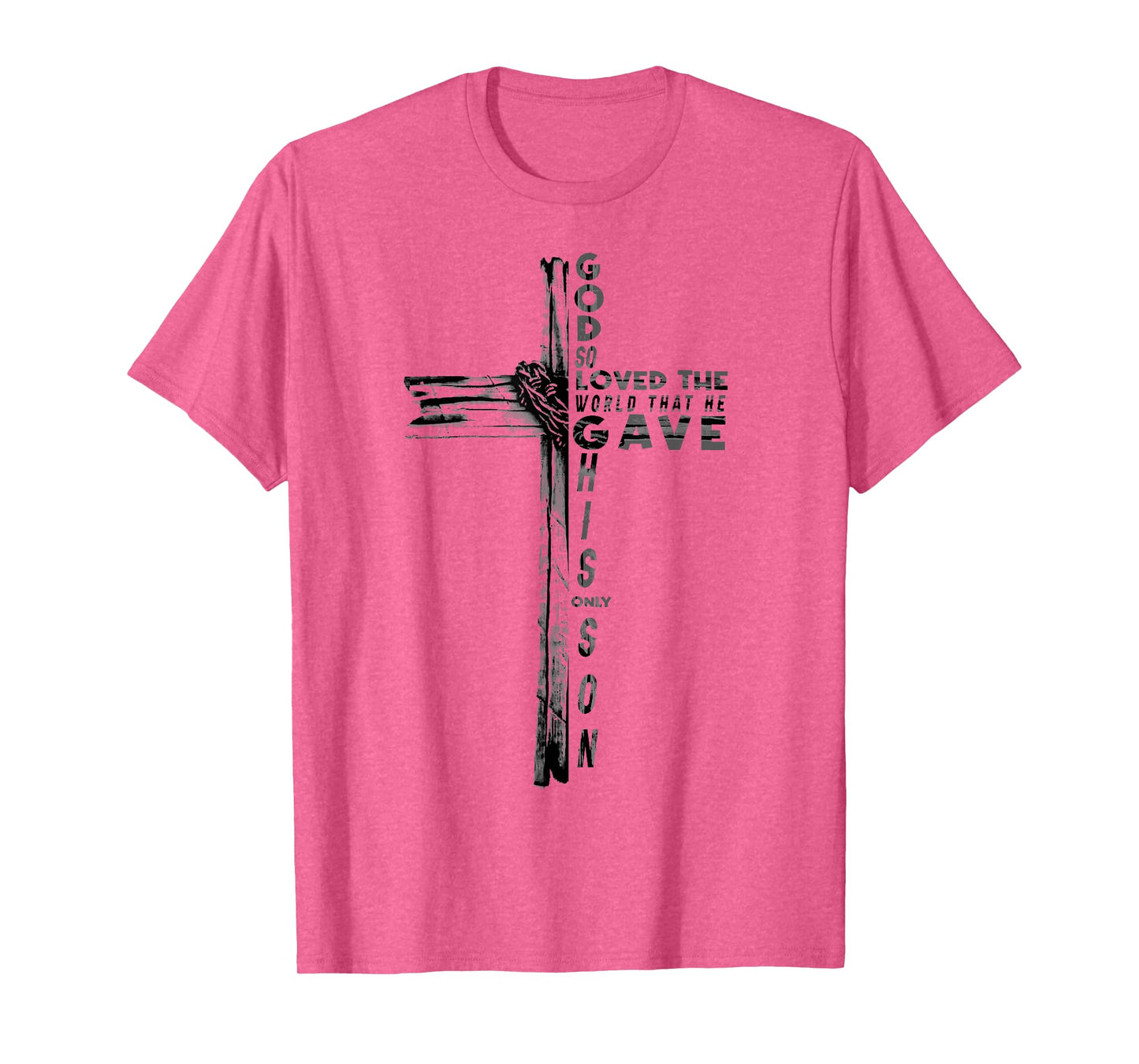 God So Loved The World That He Gave His Son Bible Verse T-Shirt
