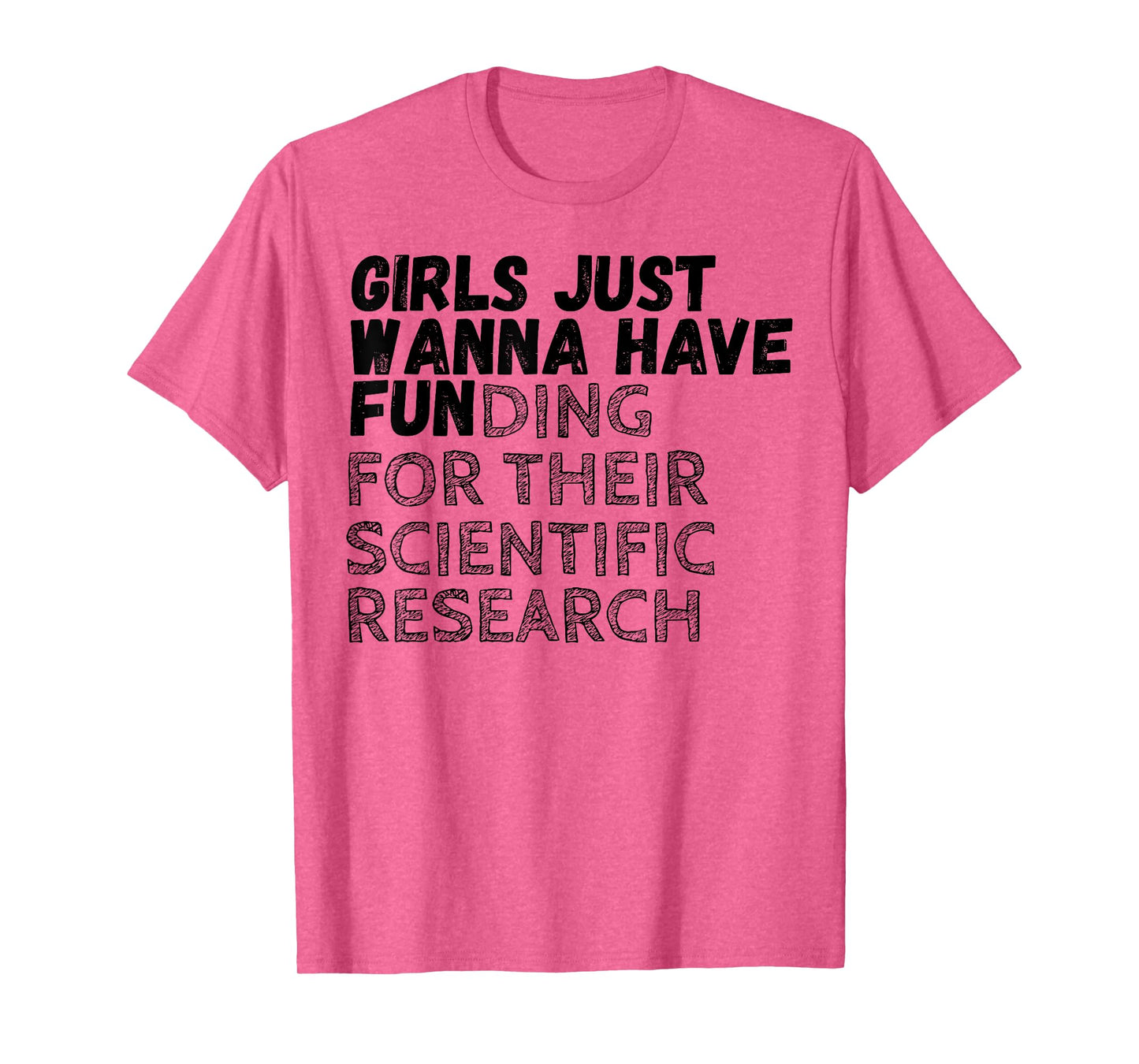 Girls Just Wanna Have Funding For Their Scientific Research T-Shirt