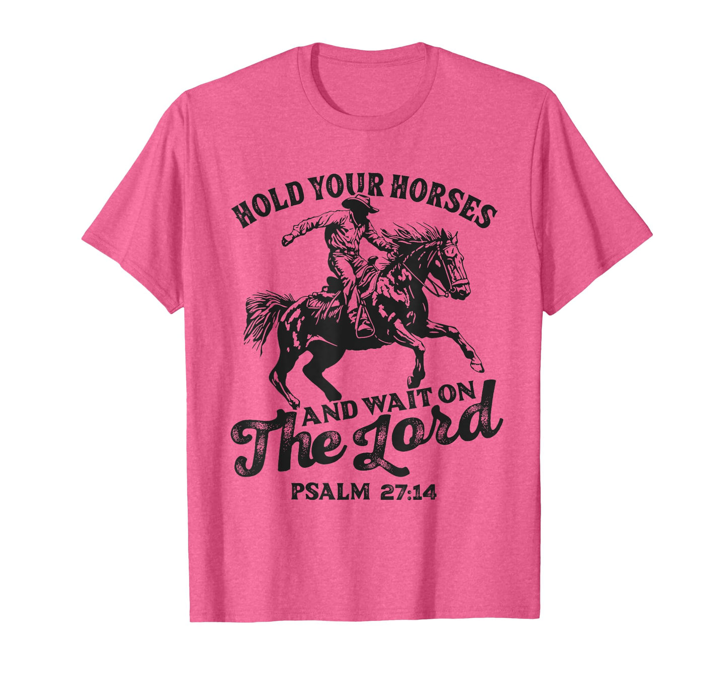 Christian Jesus Christ Bible Scripture Hold Your Horses T-Shirt
