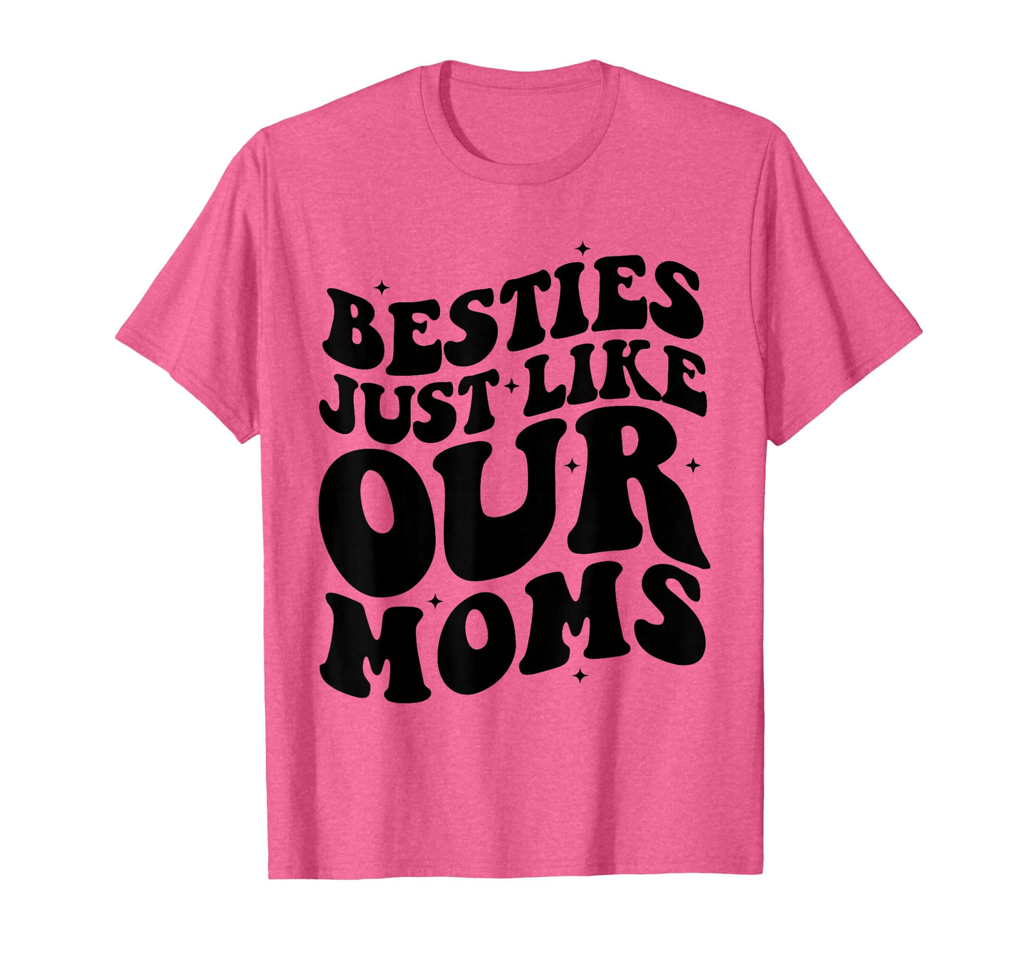 Besties Just Like Our Moms Best Friend Toddler Matching Moms T-Shirt