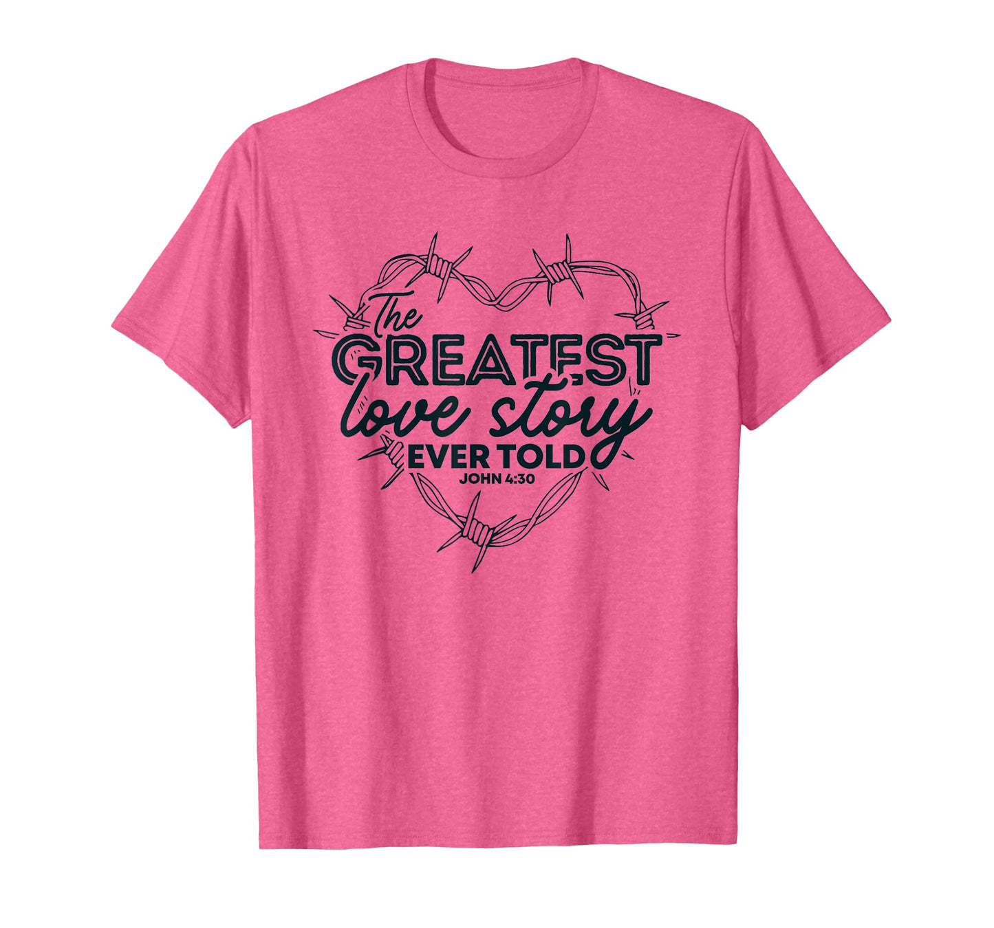 The Greatest Love Story Ever Told Heart Valentine T-Shirt