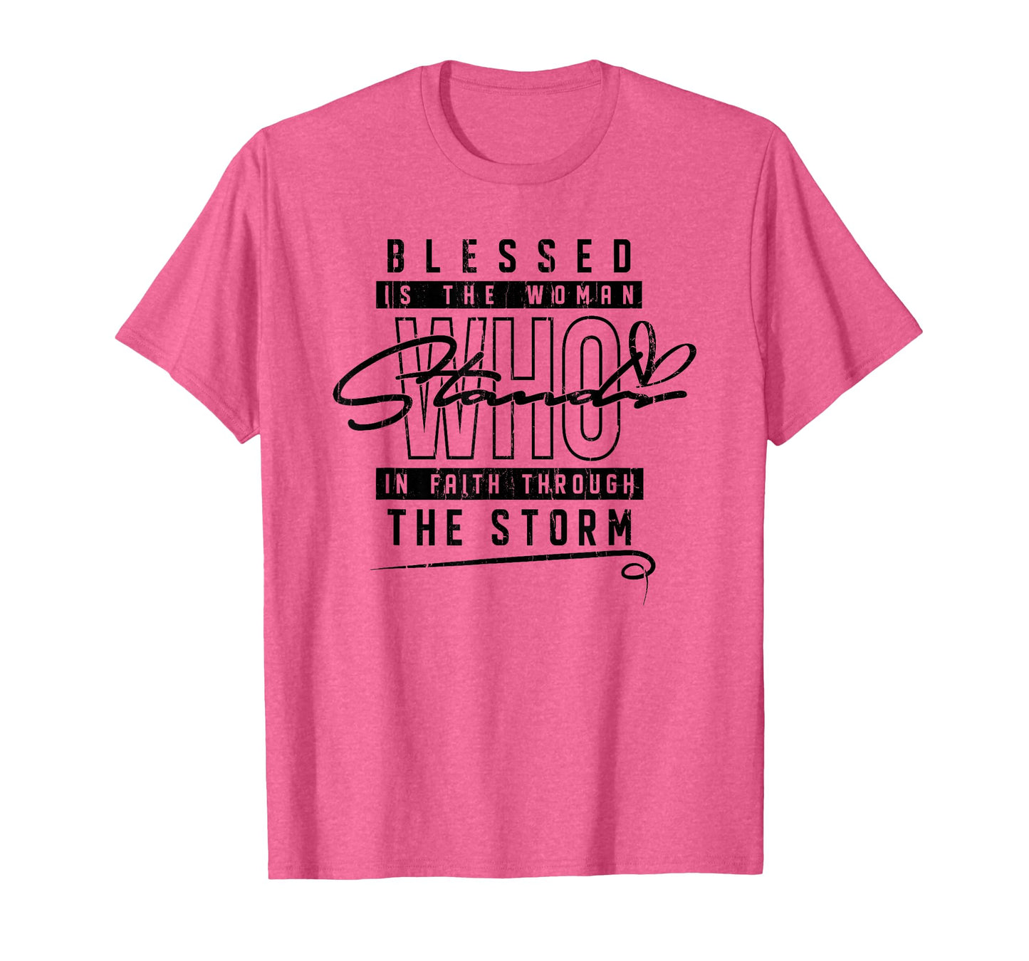 Blessed is The Woman Who Stands in Faith Through The Storms T-Shirt