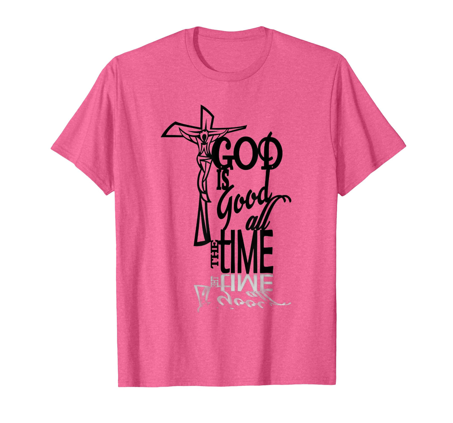 God is Good All The Time Faith Based Christian T-Shirt