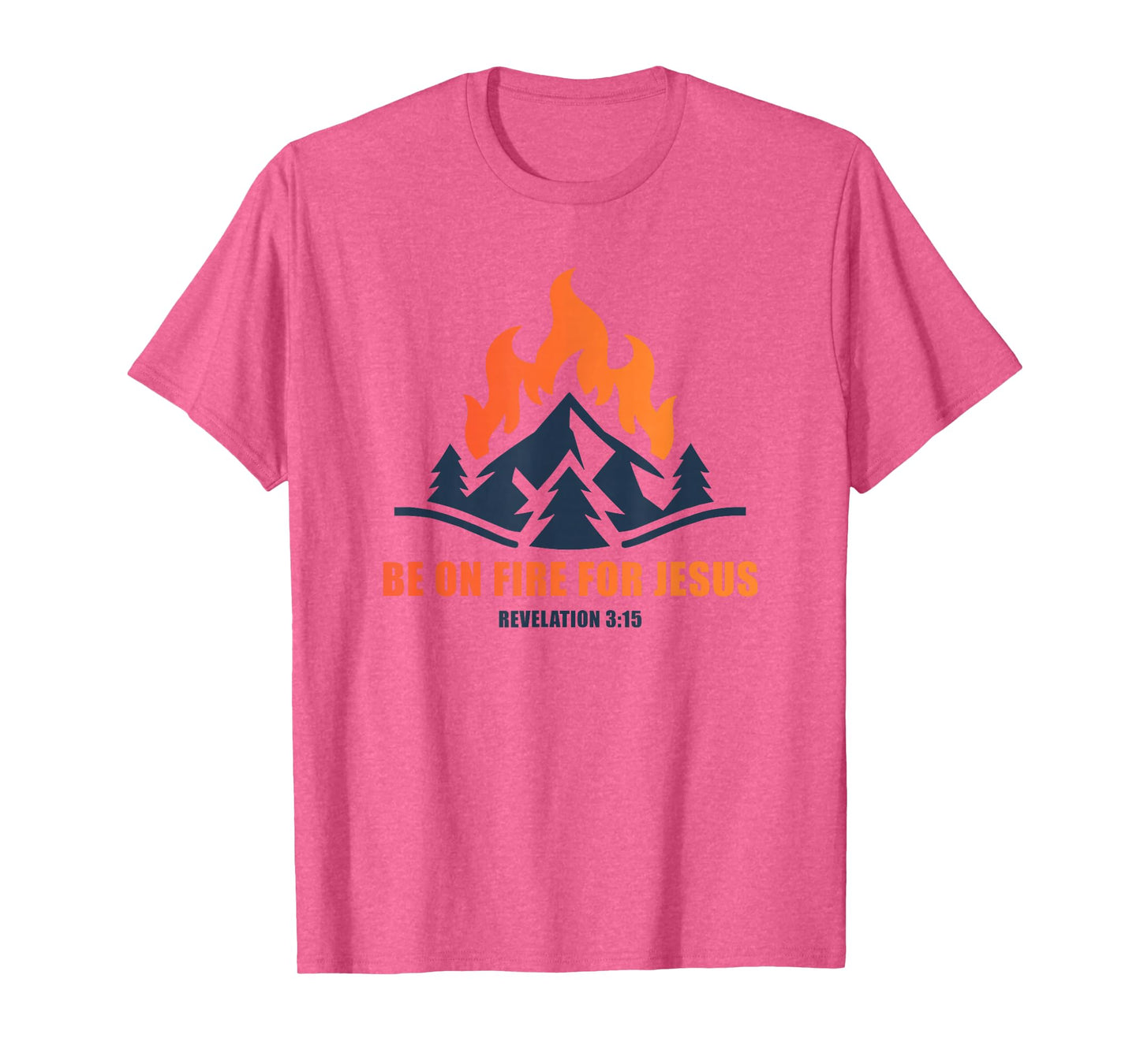 Be on Fire for Jesus – Revelation 3:15 Faith Camping T-Shirt