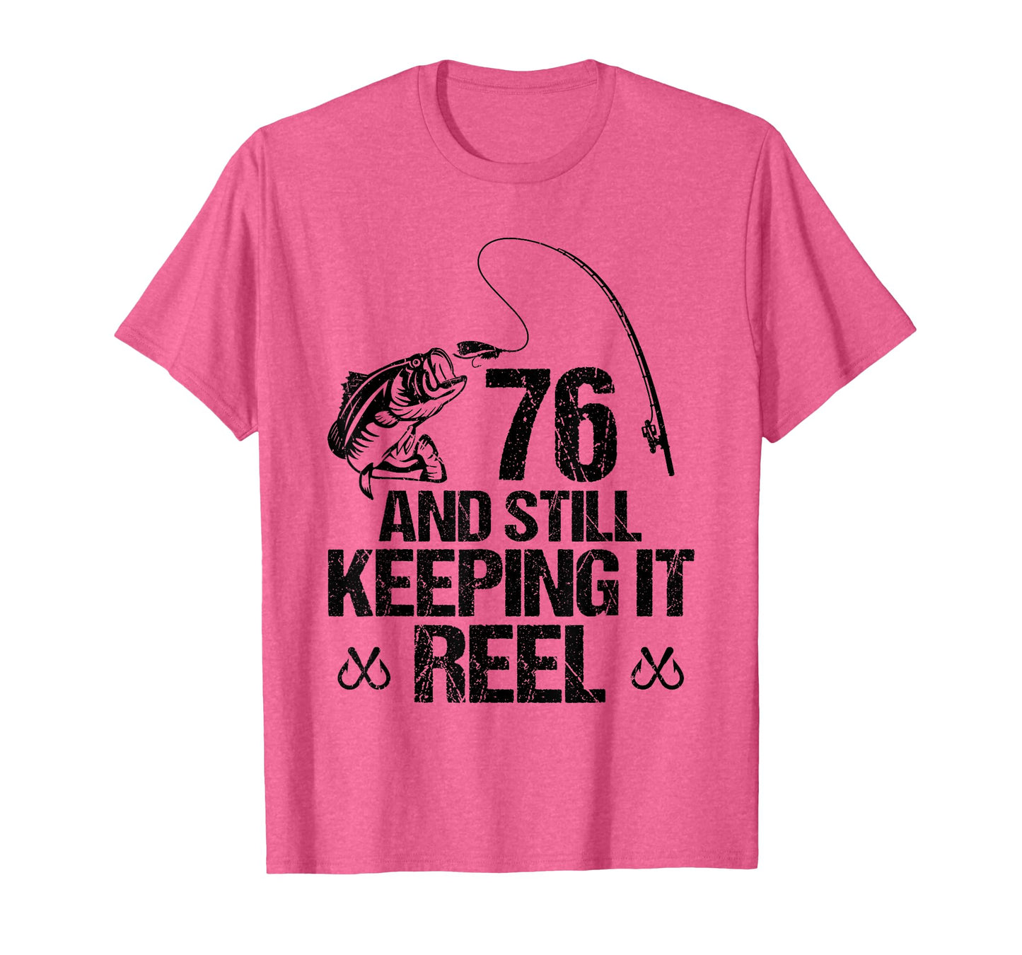 76 And Still Keeping It Reel 76th Birthday Fishing Fisherman T-Shirt