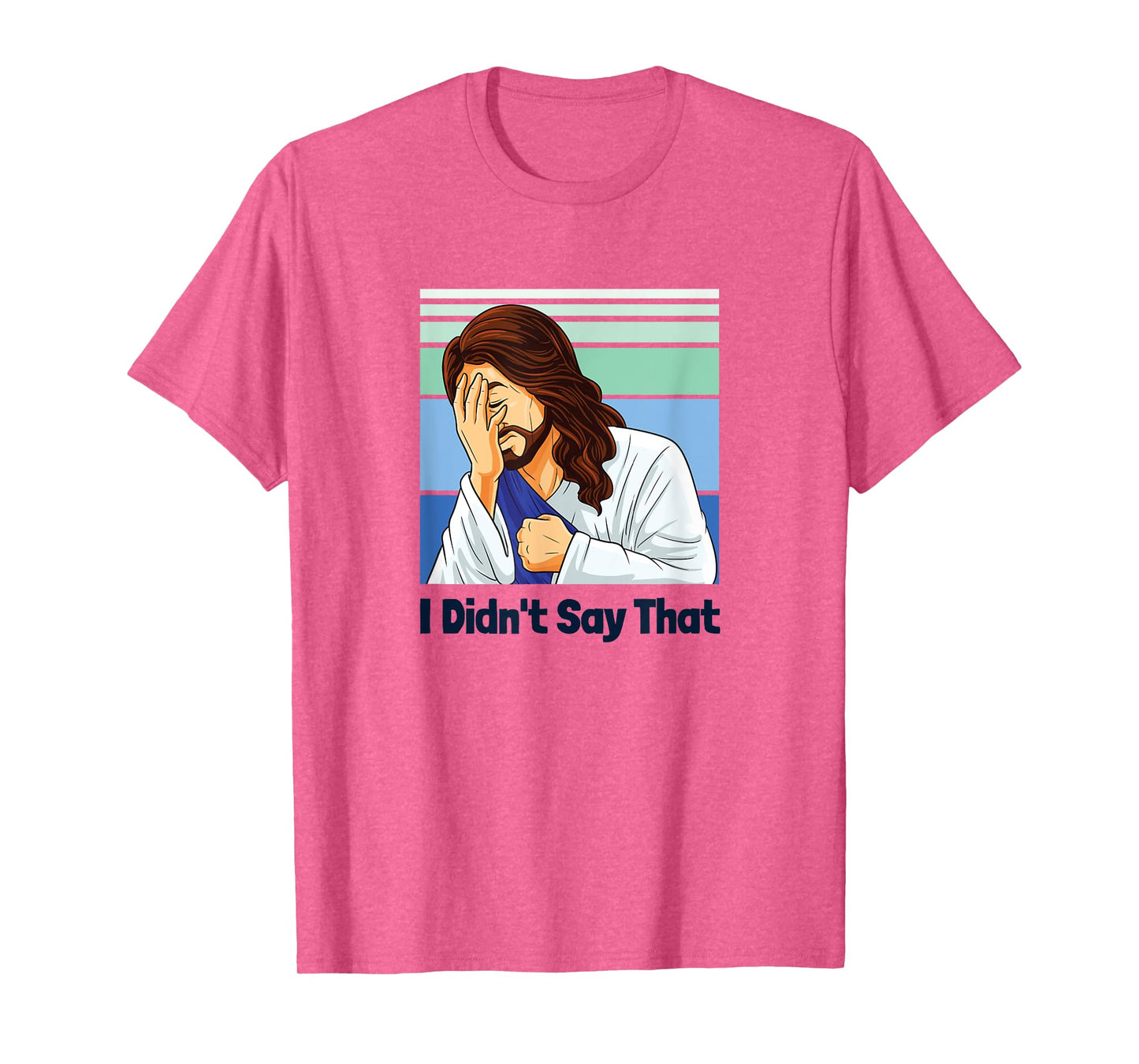 Jesus Face Palm I Didn’t Say That T-Shirt