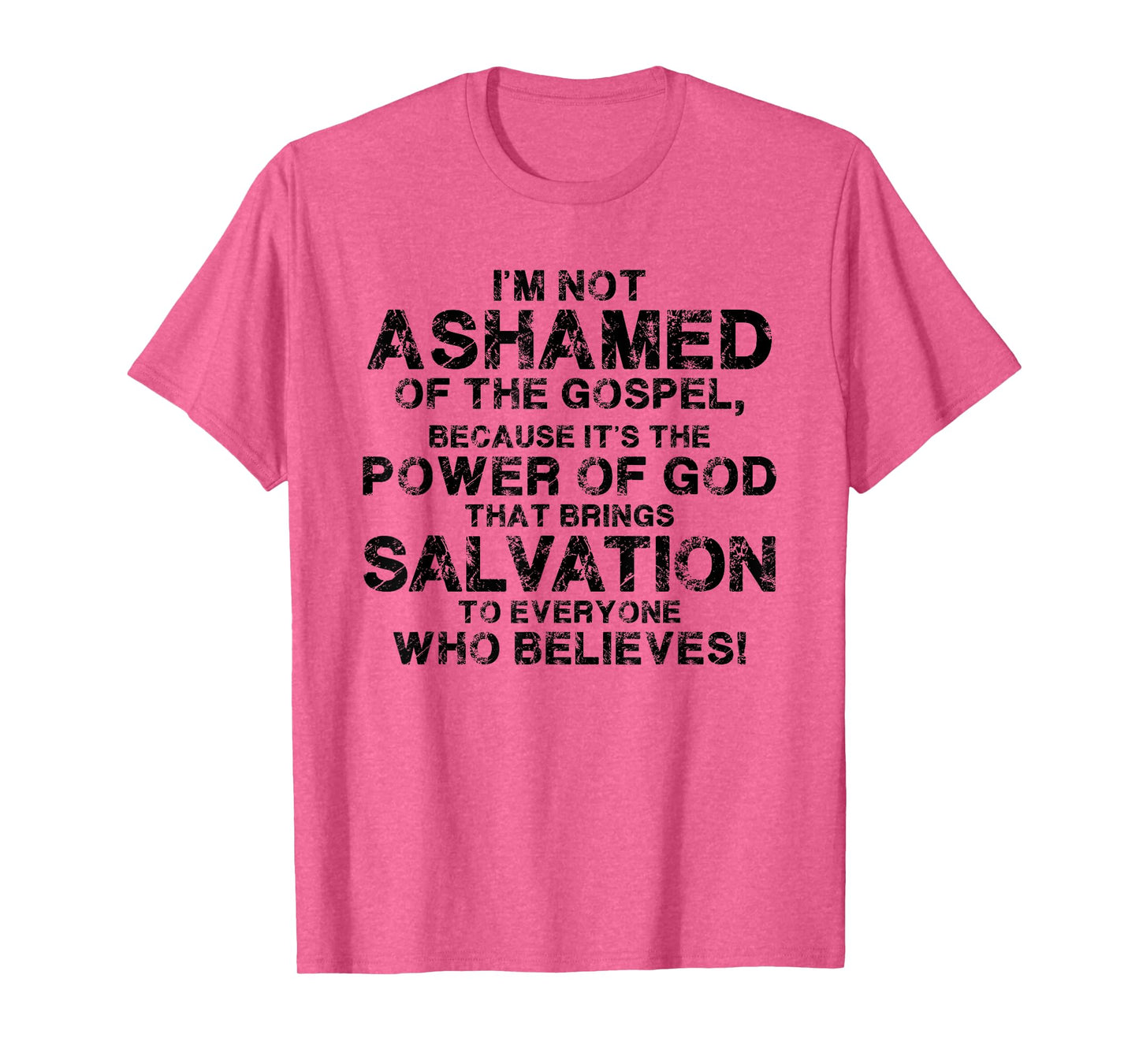 I'm Not Ashamed Of The Gospel Because It's The Power Of God T-Shirt