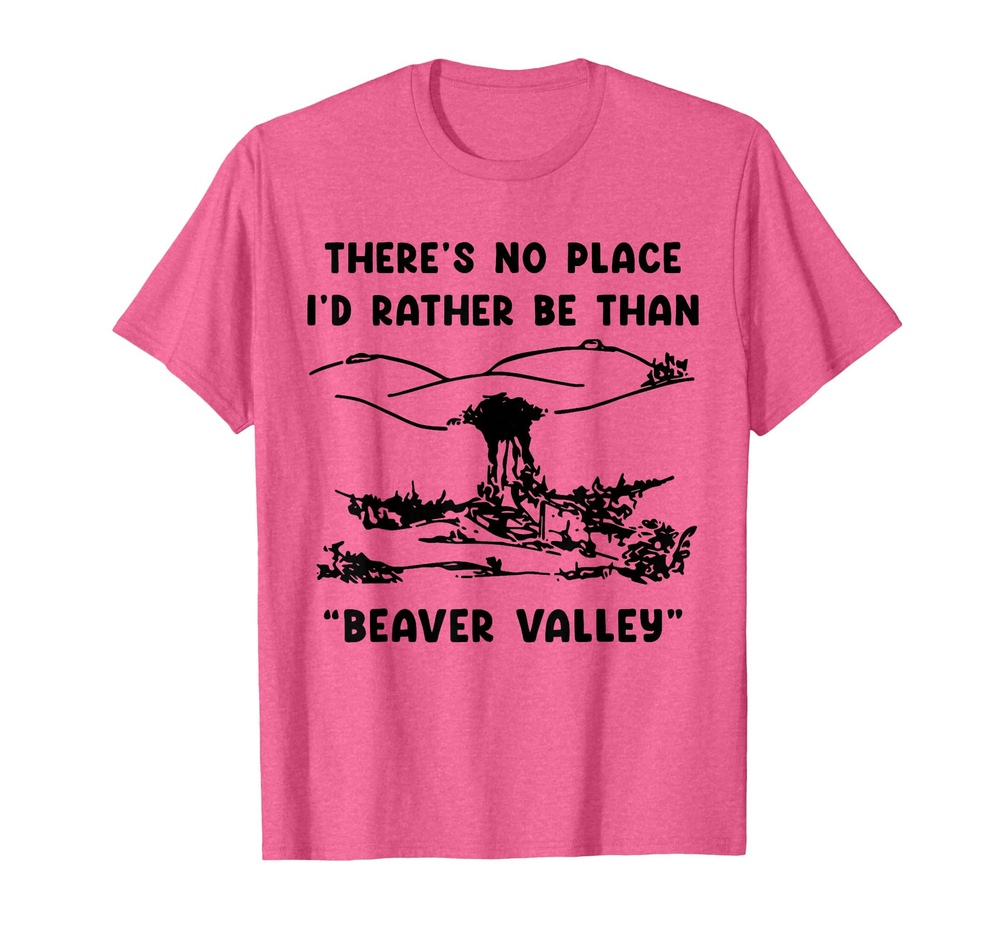 Theres No Place I'd Rather Be Than Beaver Valley Woman Adult T-Shirt