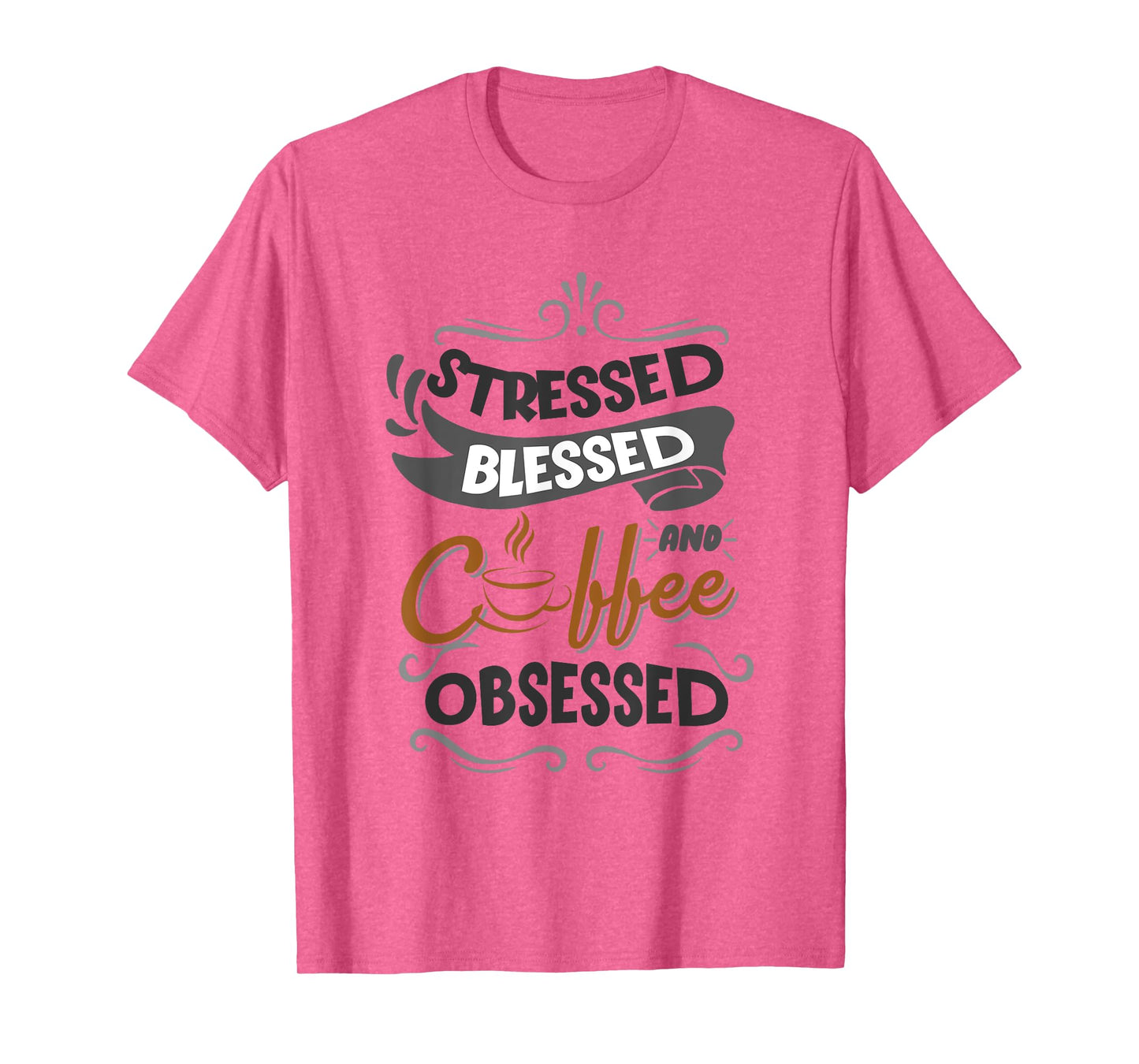Sarcastic Stressed Blessed and Coffee Obsessed Men and Women T-Shirt