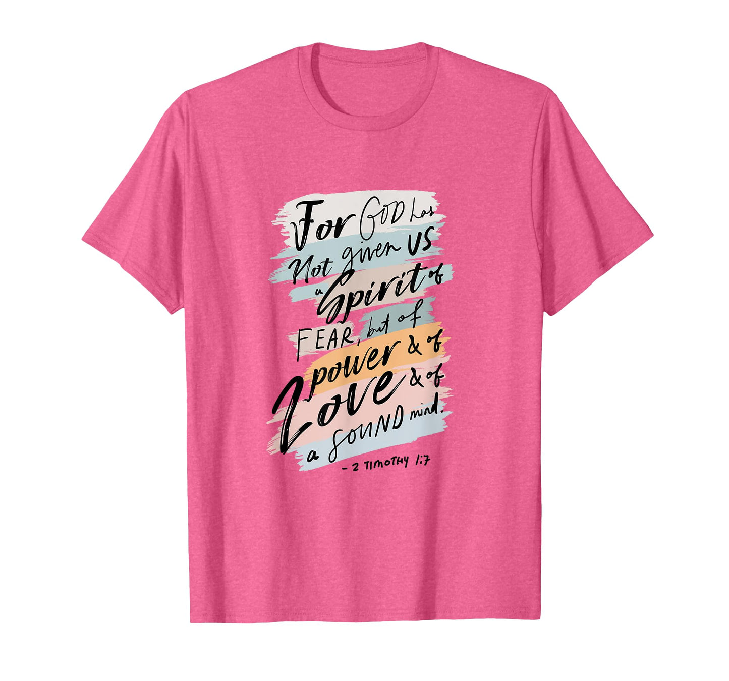 For God Has Not Given Us Spirit Of Fear 2 Timothy 1:7 Bible T-Shirt