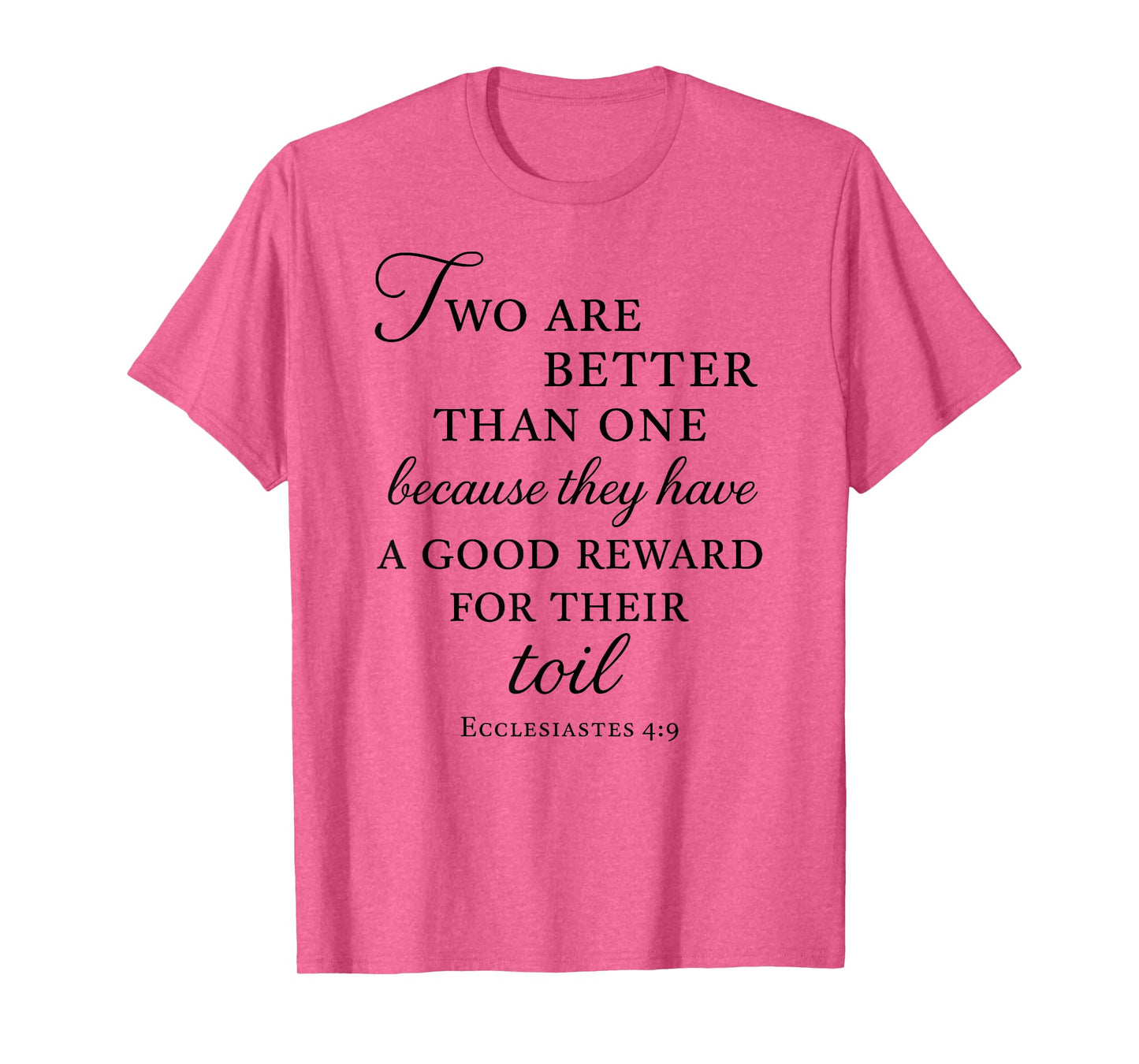 Ecclesiastes Bible Verse Two are Better Than One Toil Unity T-Shirt