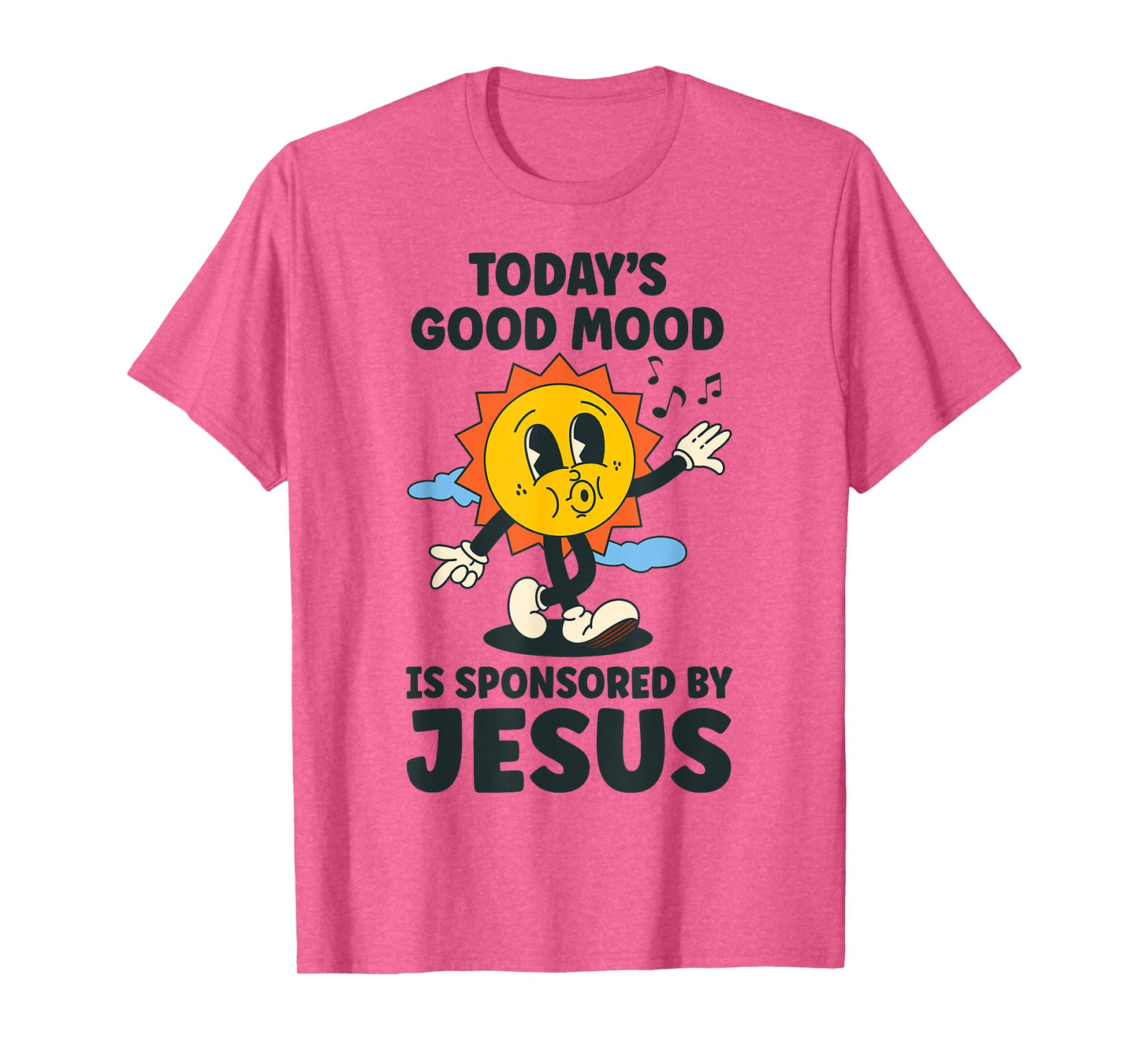 Today's Good Mood Is Sponsored By Jesus Funny Christian T-Shirt