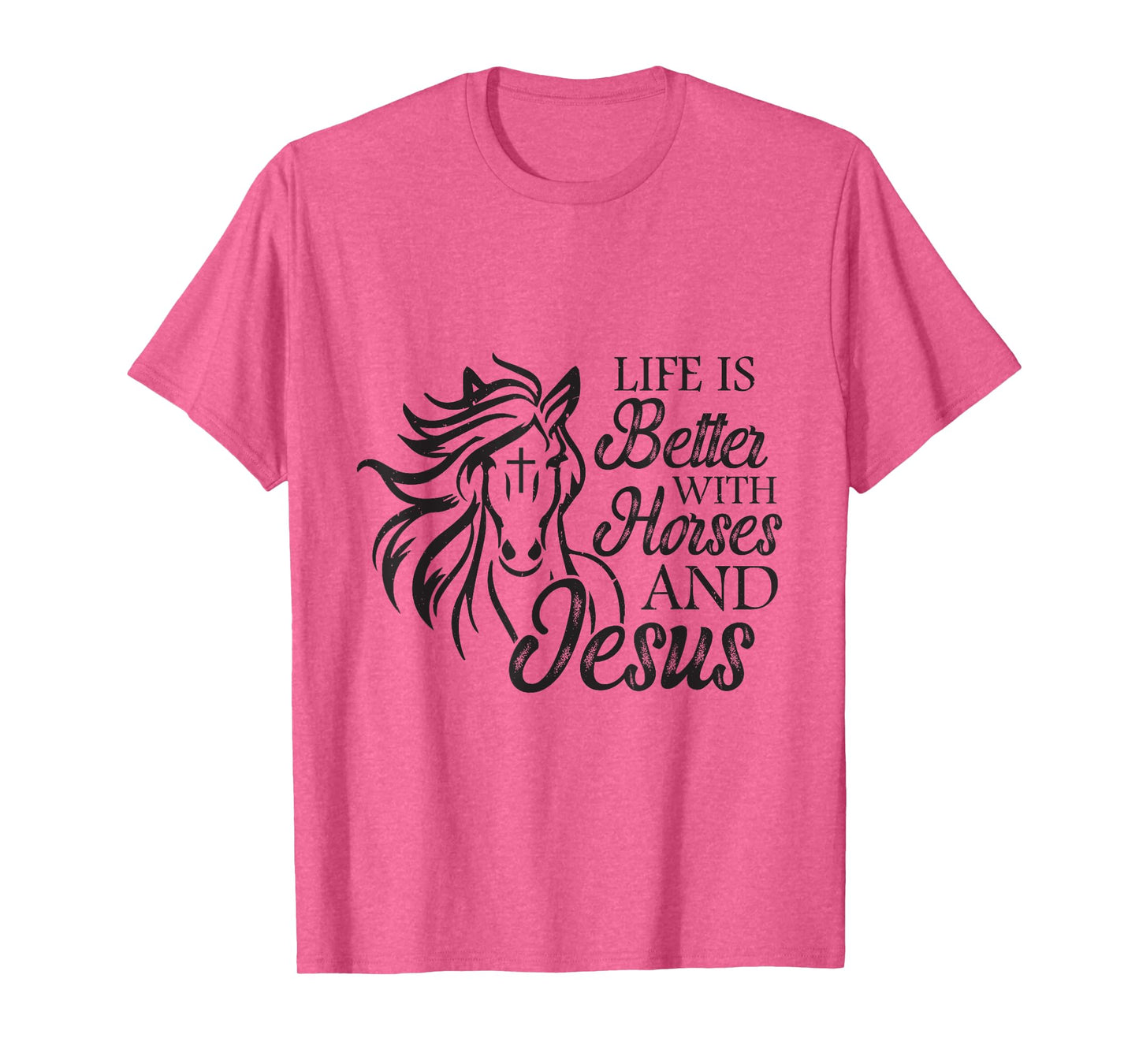 Life Is Better With Horses And Jesus Horse Lover God T-Shirt