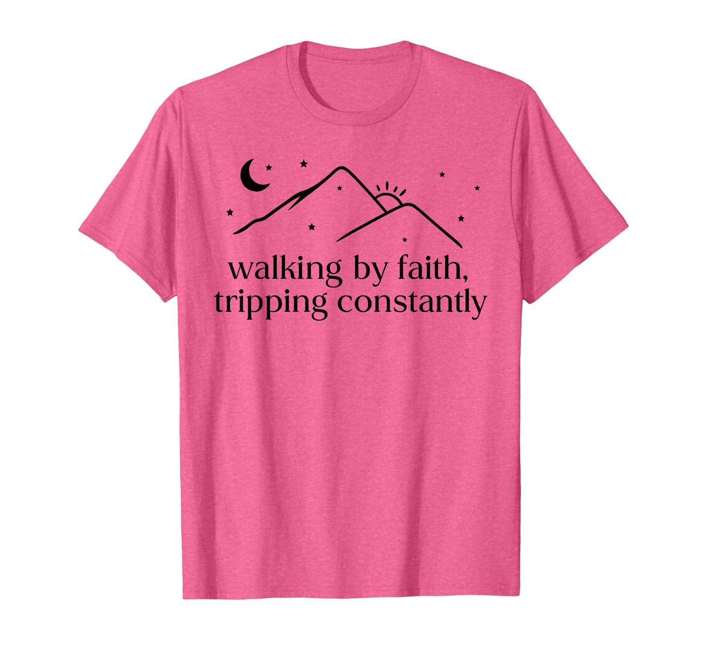 Walking by Faith Tripping Constantly Jesus Christian Quote T-Shirt