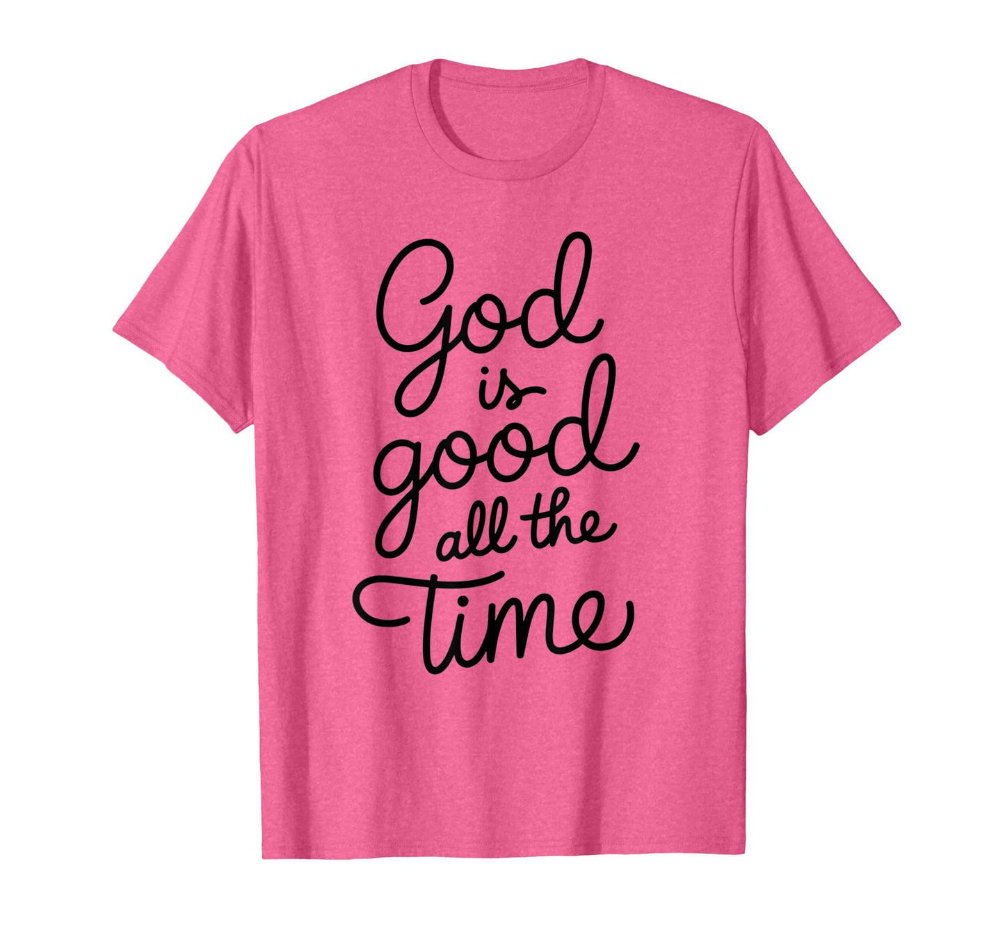 God is Good All The Time Christian Bible Verse Jesus Faith T-Shirt