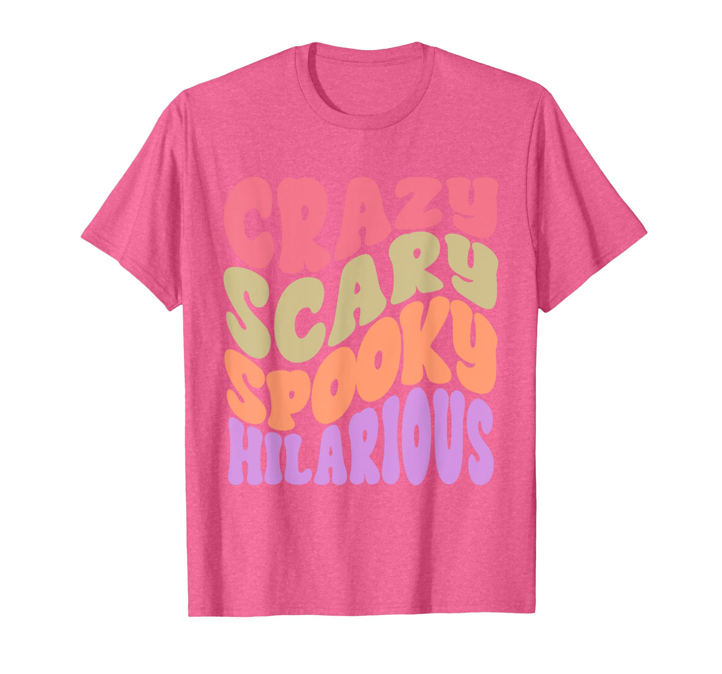 Crazy Scary Spooky Hilarious funny Quote T-Shirt