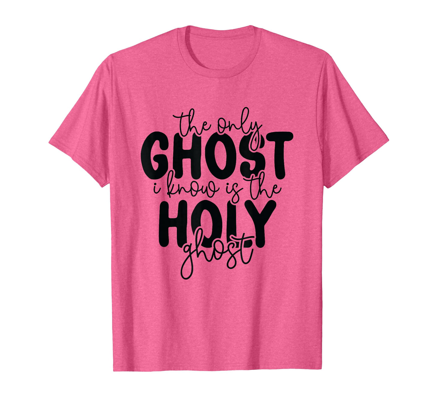 The Only Ghost I Know is The Holy Ghost Halloween Religious T-Shirt