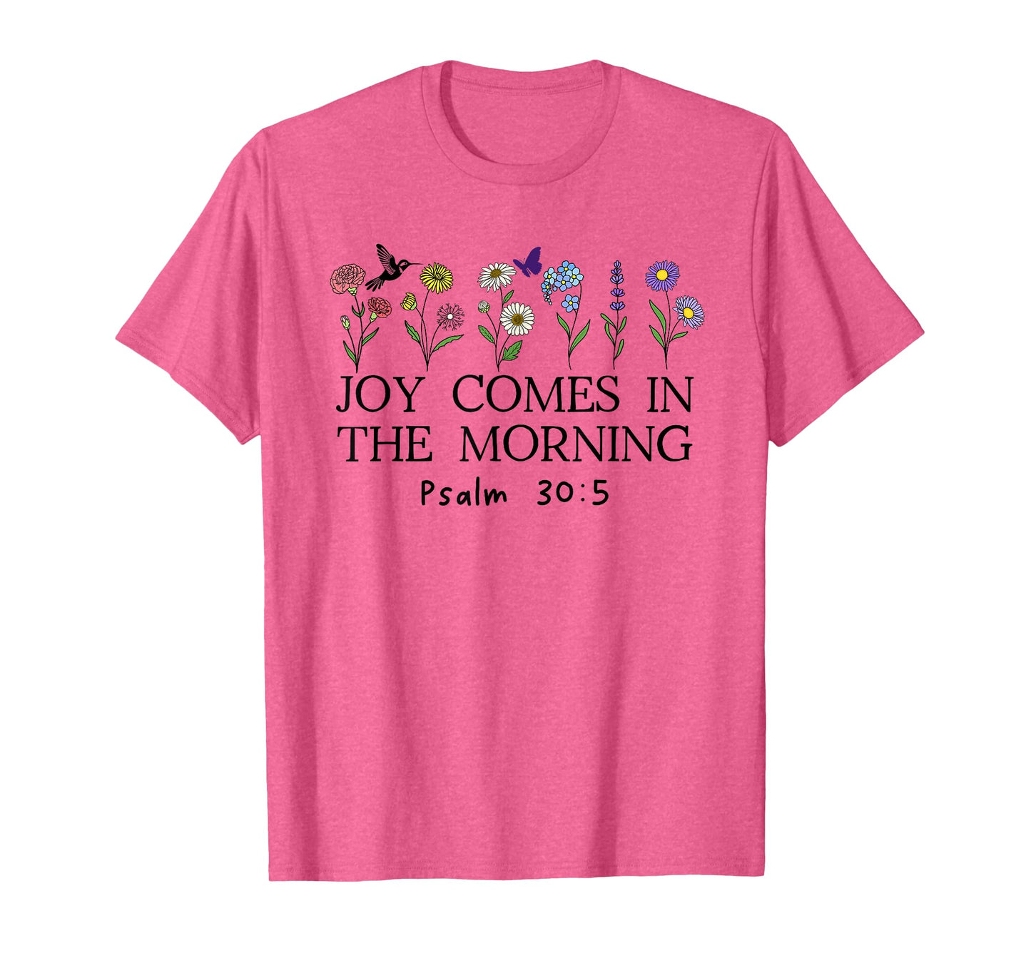 Joy Comes in the Morning Sign,Christian Scripture Psalm 30 5 T-Shirt