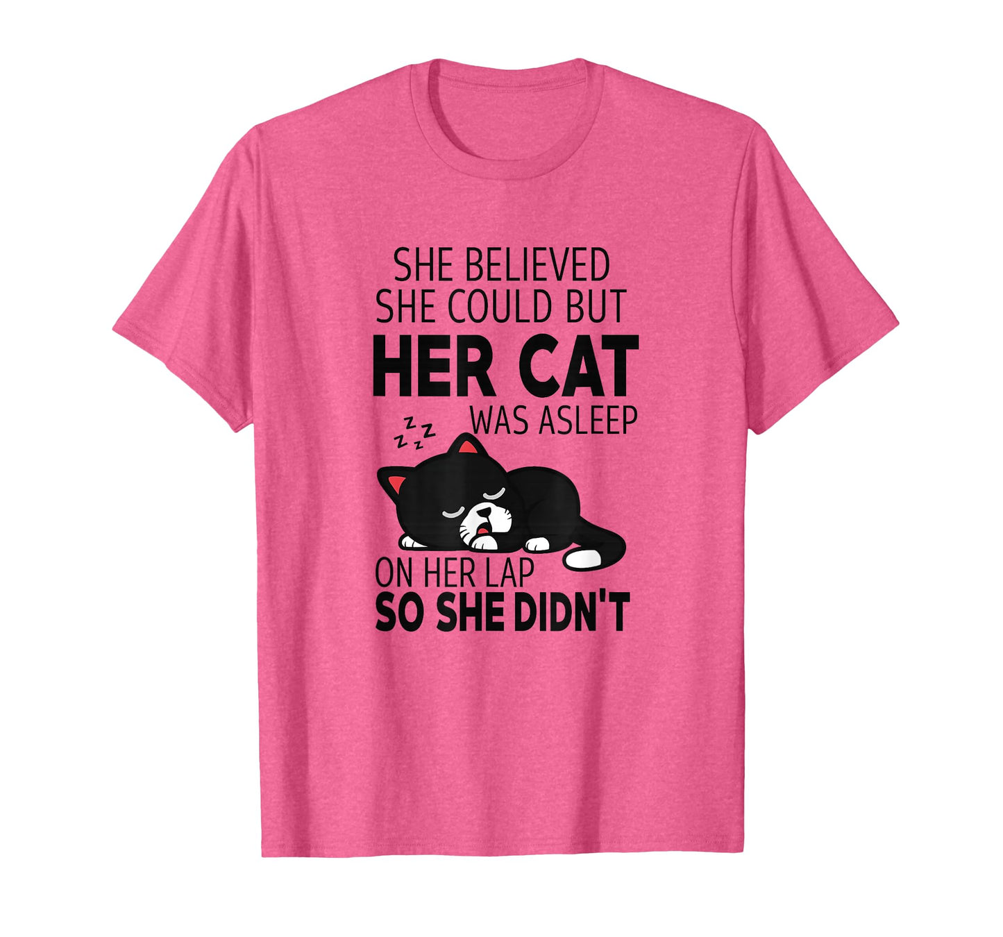 She Believed She Could but Her Cat Was Asleep On Her Lap T-Shirt