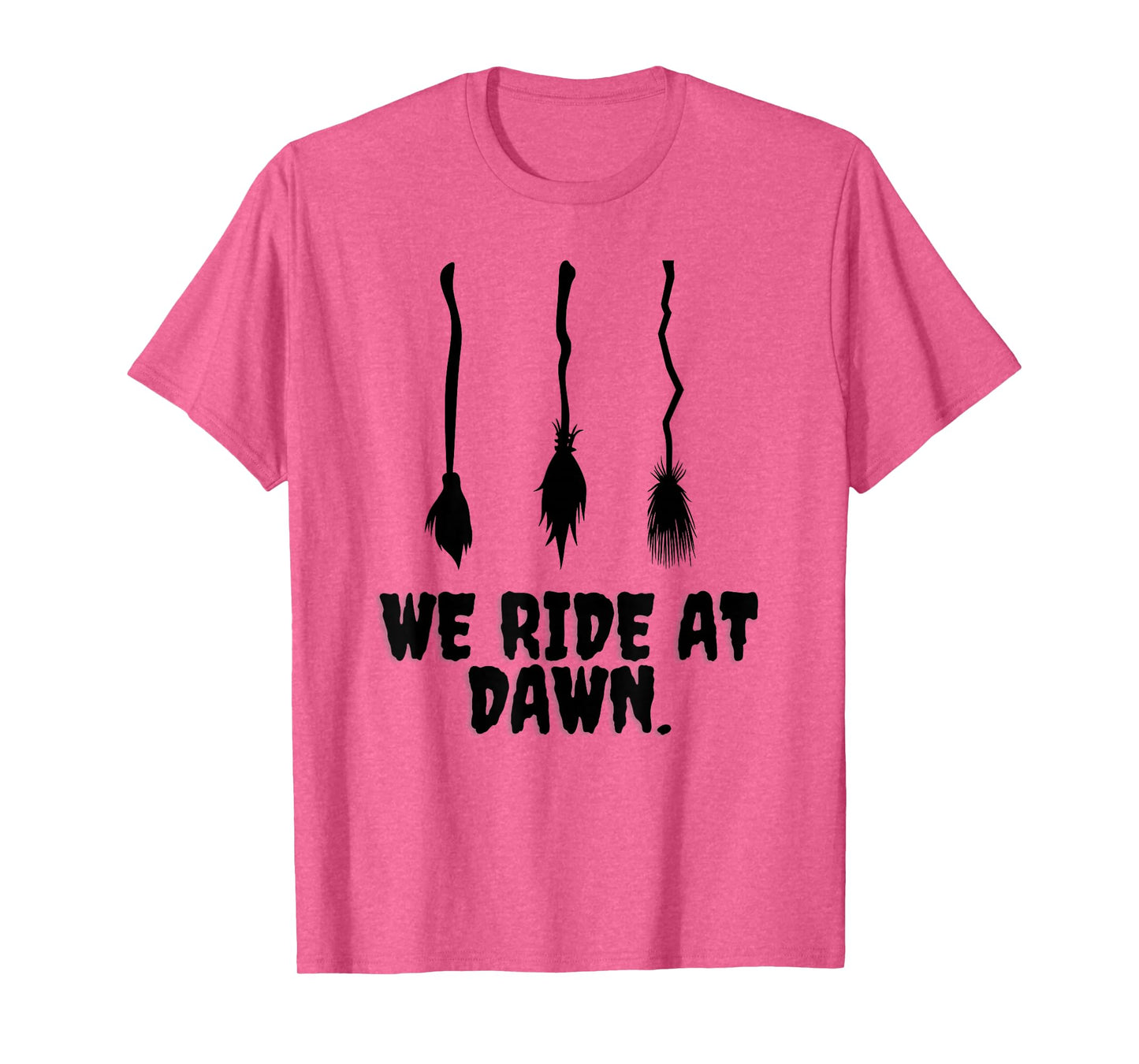 We Ride at Dawn Funny Witches Broom Halloween Costume Humor T-Shirt