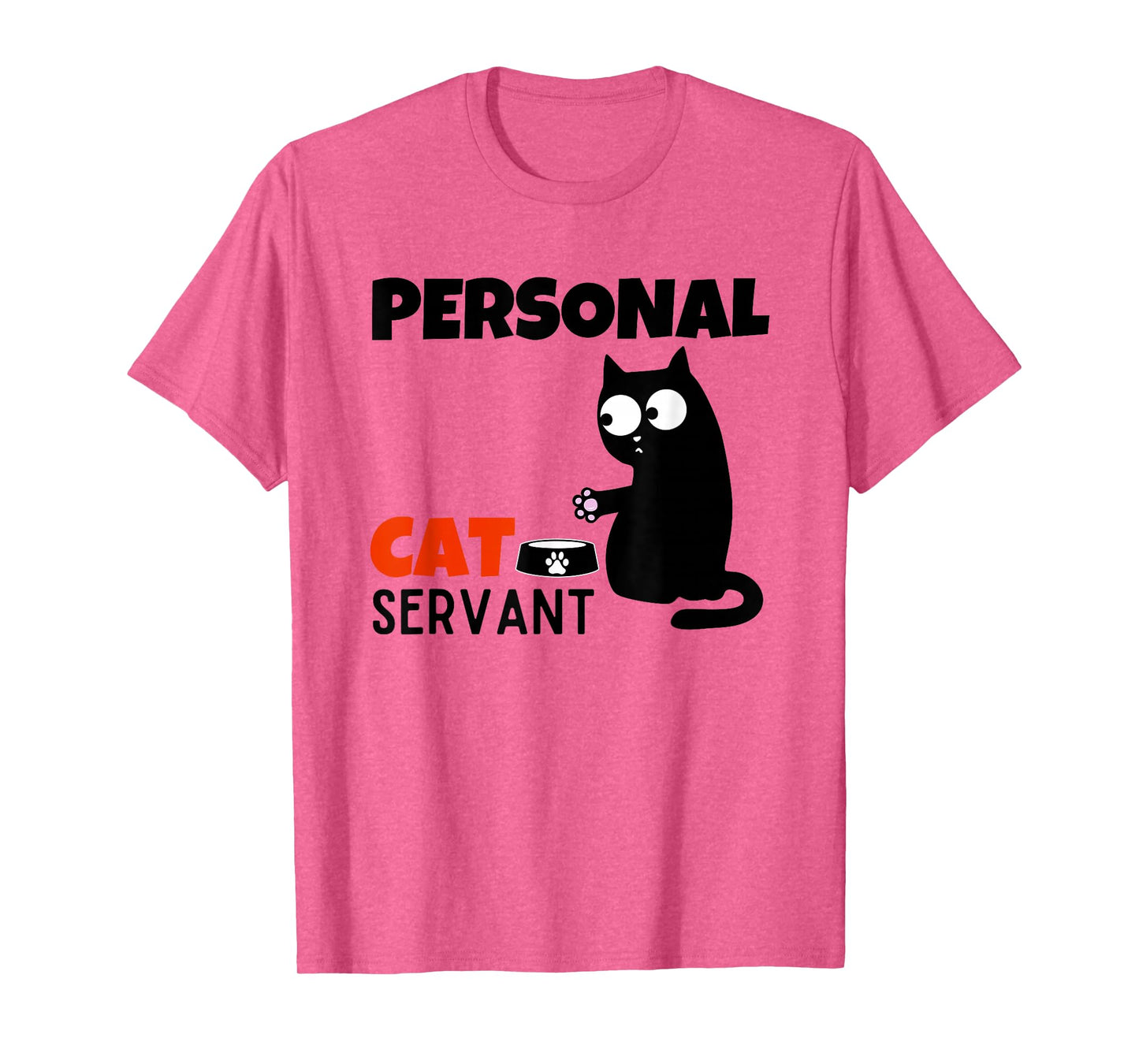 Funny Cat Owner Quote Personal Cat Servant T-Shirt