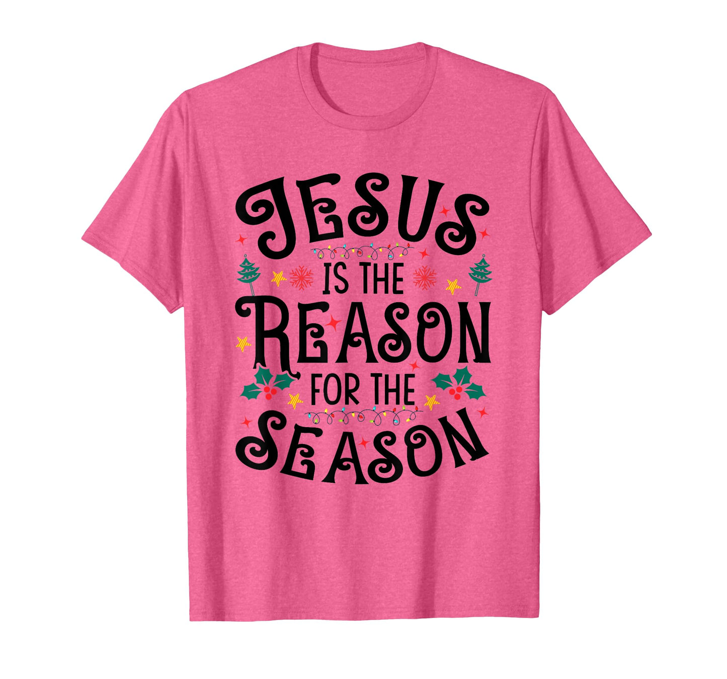 Jesus is The Reason for The Season - Christian Christmas T-Shirt