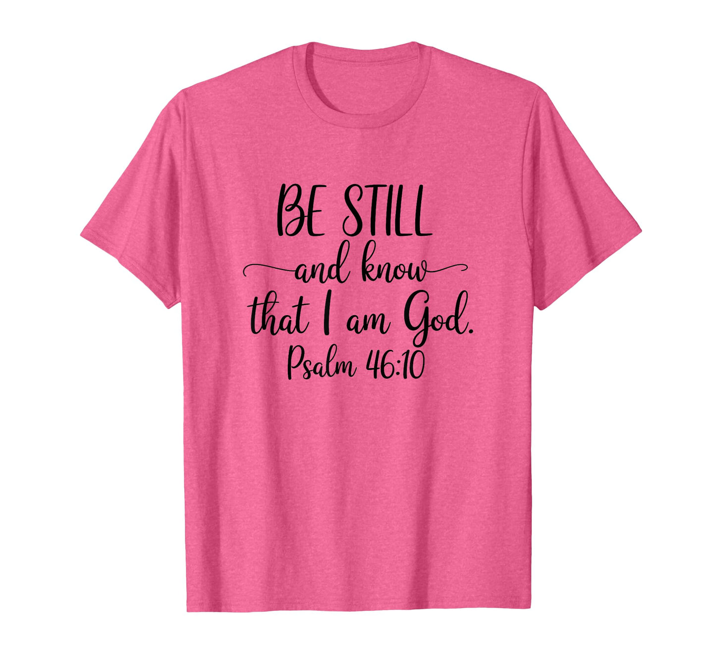 Bible Verse Psalm 46:10 Be Still Christian Quote T-Shirt