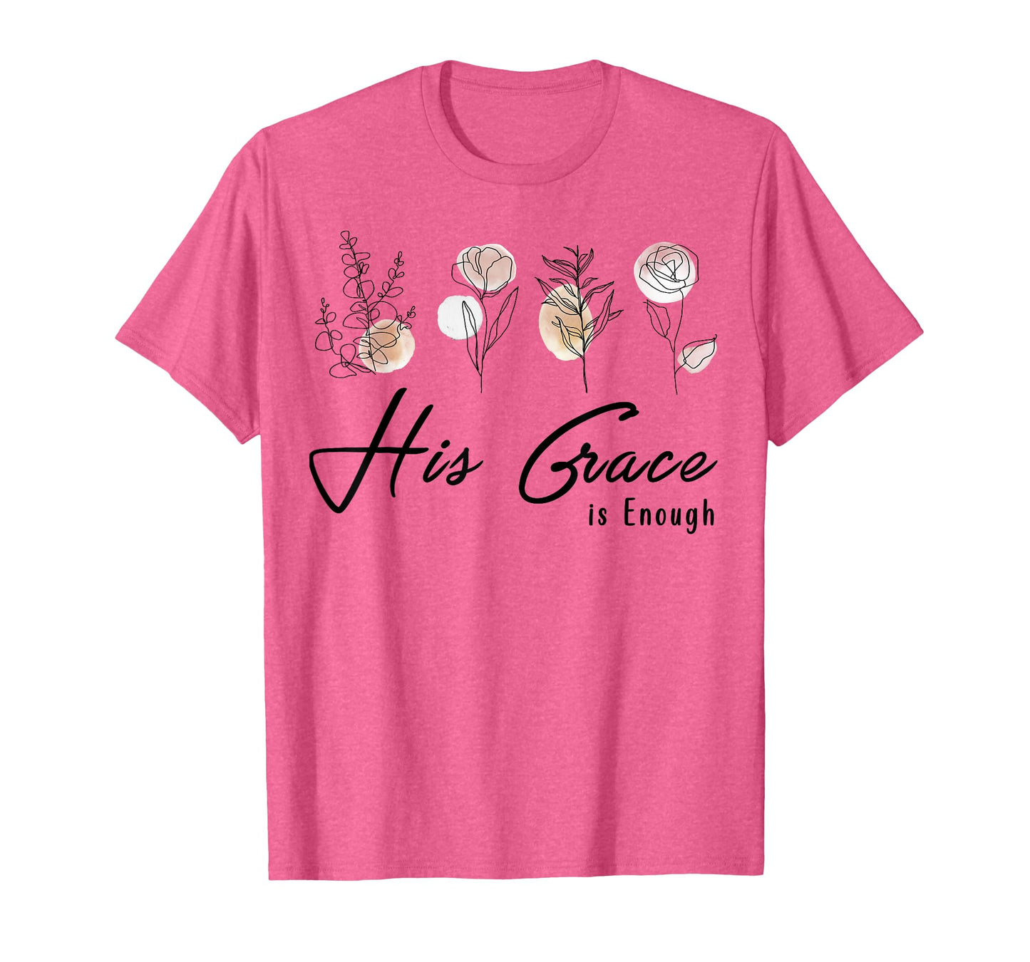 His Grace Is Enough Floral Spiritual Faith Jesus Christian T-Shirt