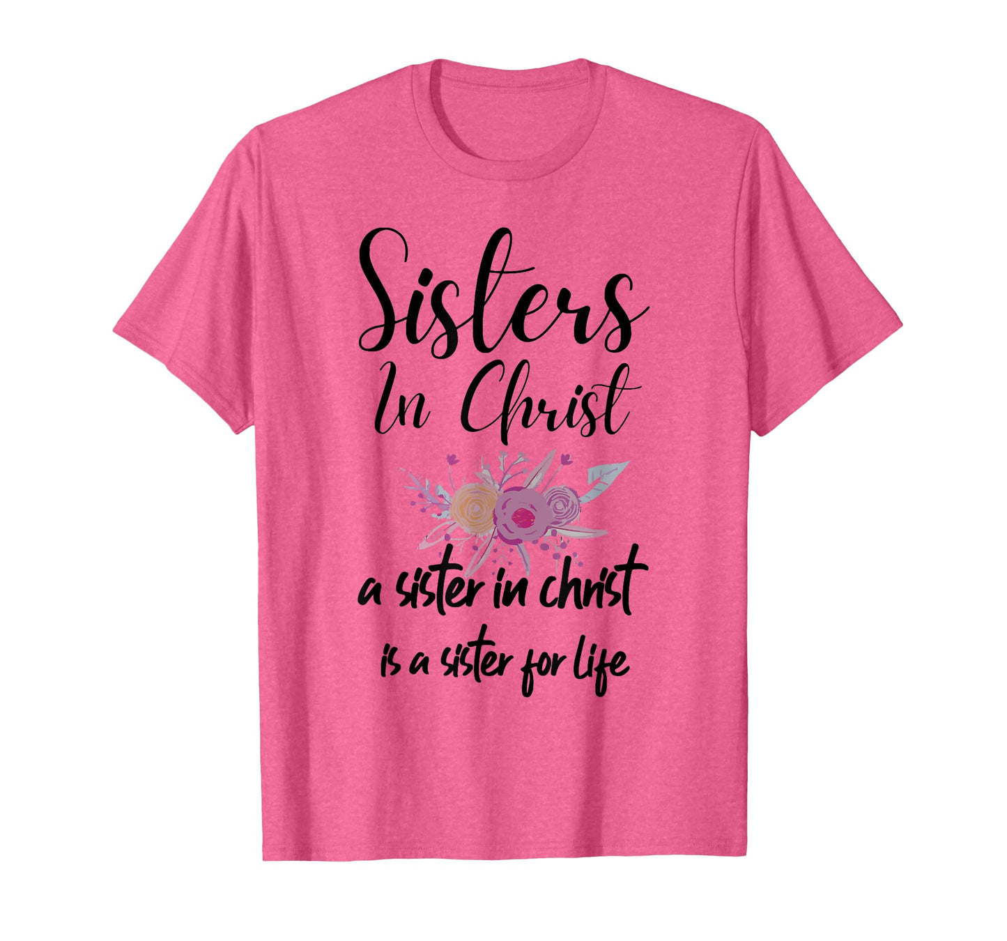 Sisters In Christ is a sister for life T-Shirt