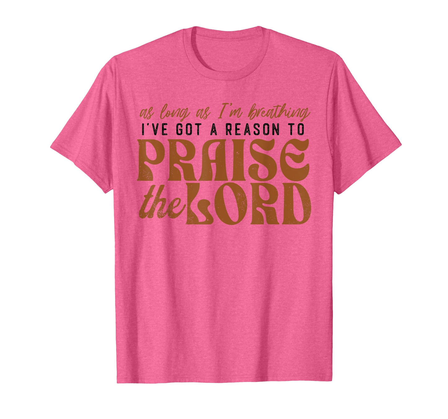 Faith Based Christian Let Every Breath Praise The Lord T-Shirt
