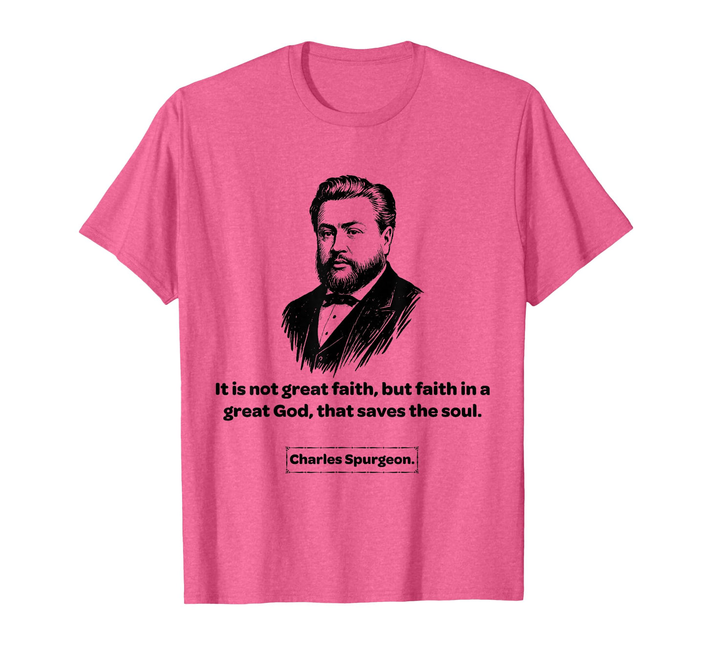 Charles Spurgeon Baptist Faith in a Great God T-Shirt