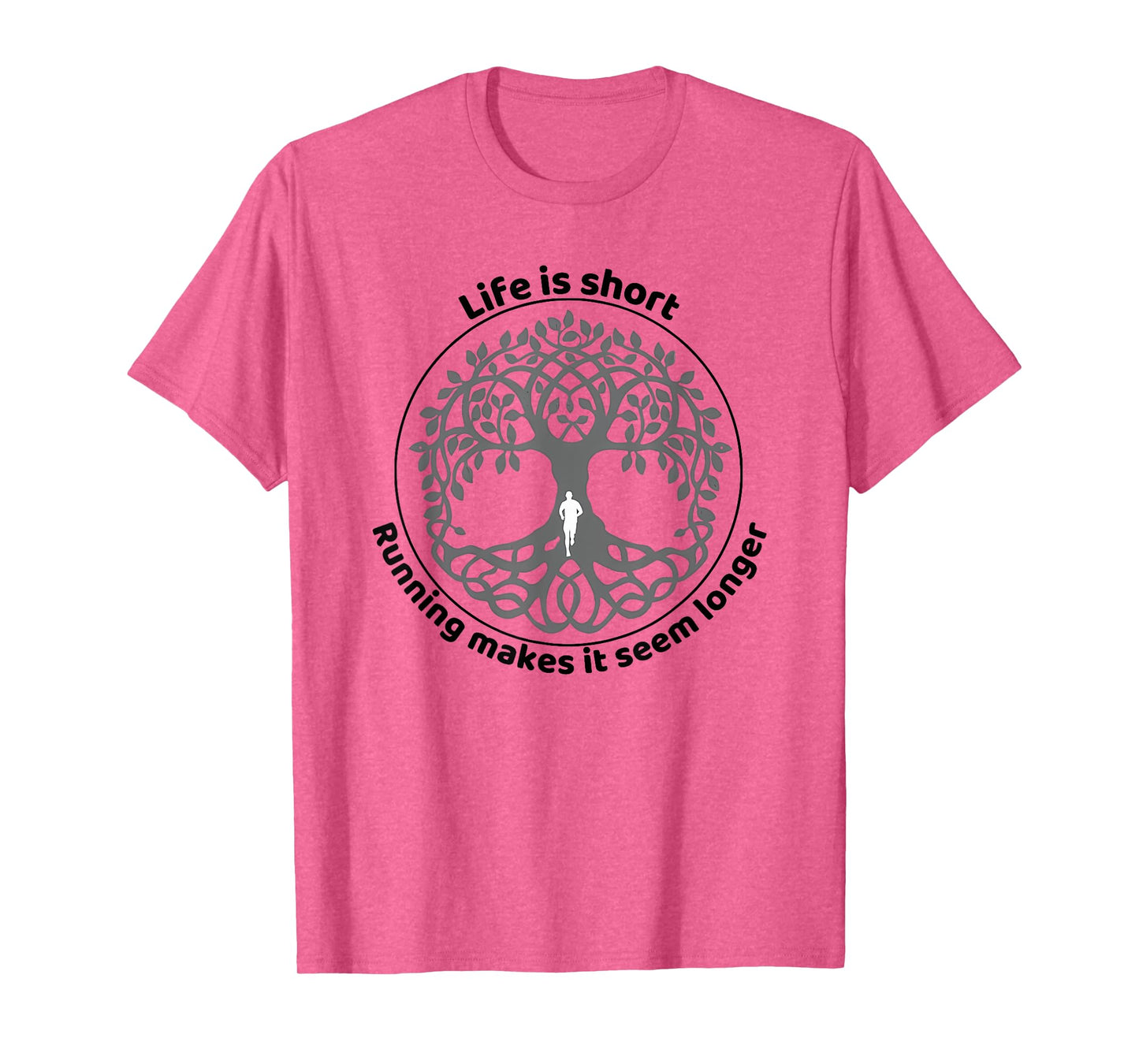 life is short running makes it seem longer T-Shirt