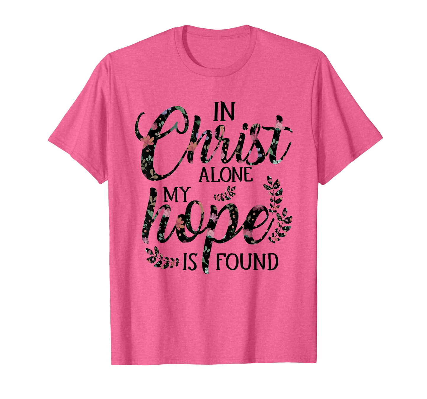 In Christ Alone My Hope is Found Floral Women T-Shirt