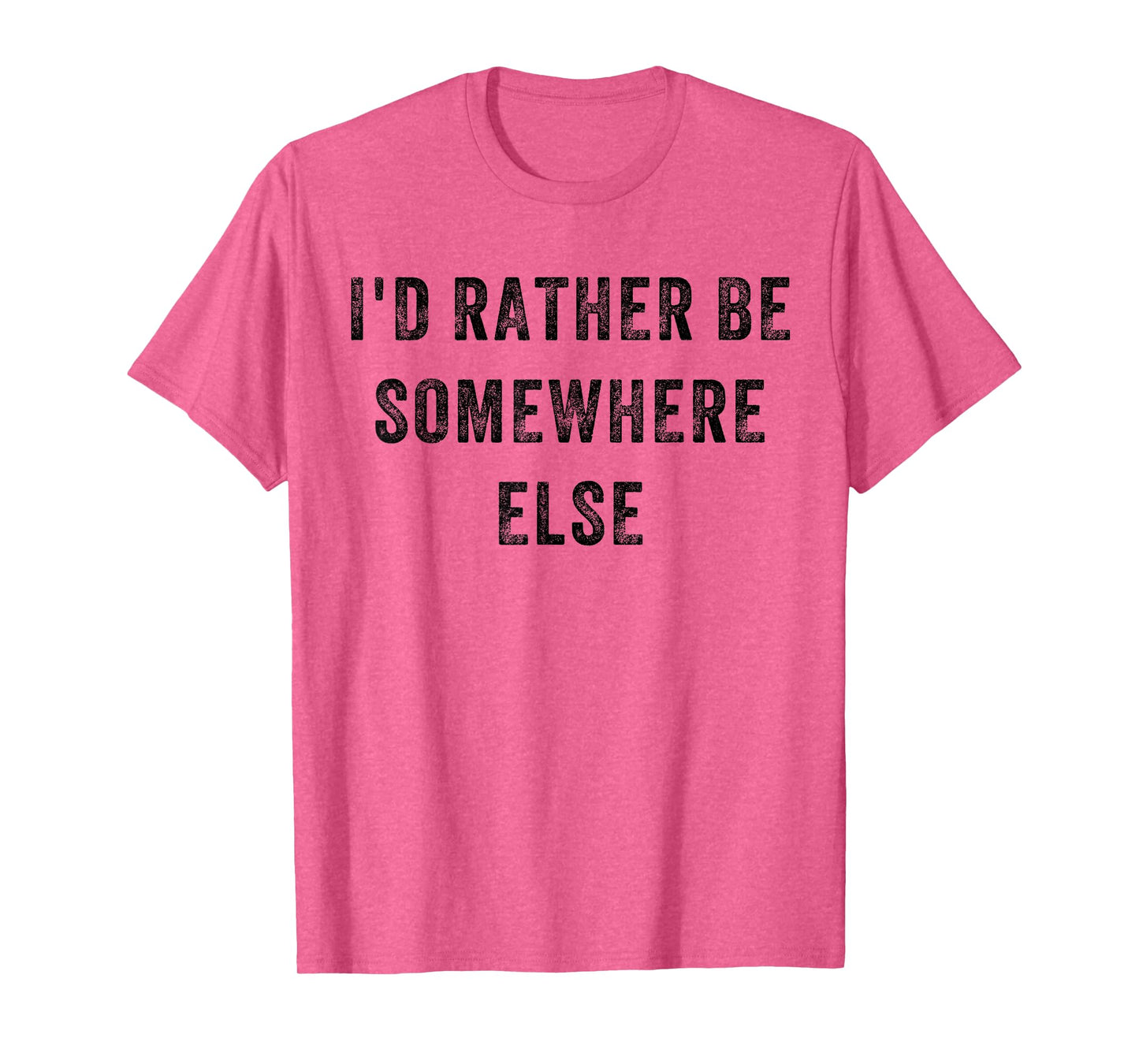 I'd Rather Be Somewhere Else T-Shirt