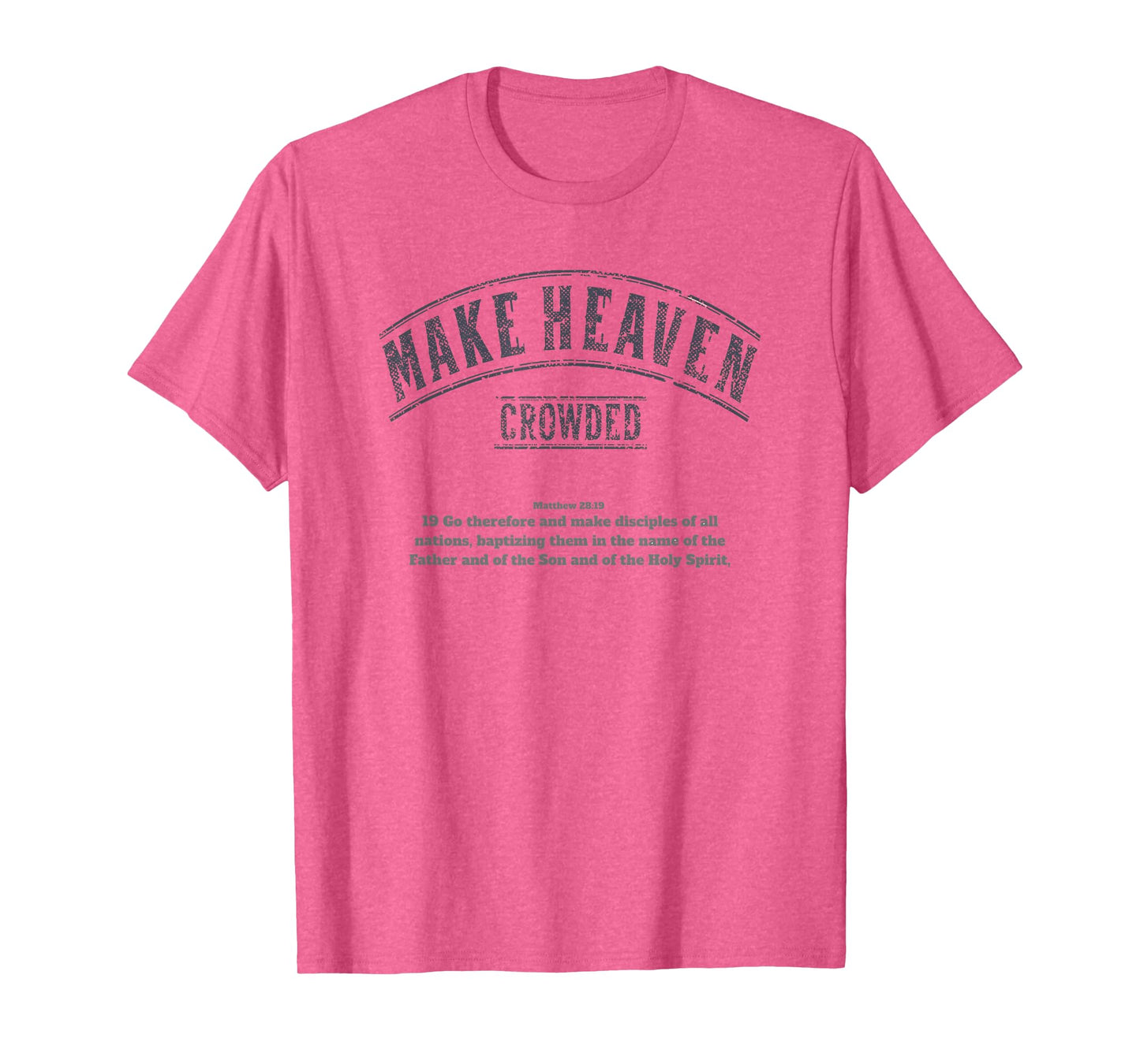 Make Heaven Crowded | Bible Verse | Church Gift T-Shirt