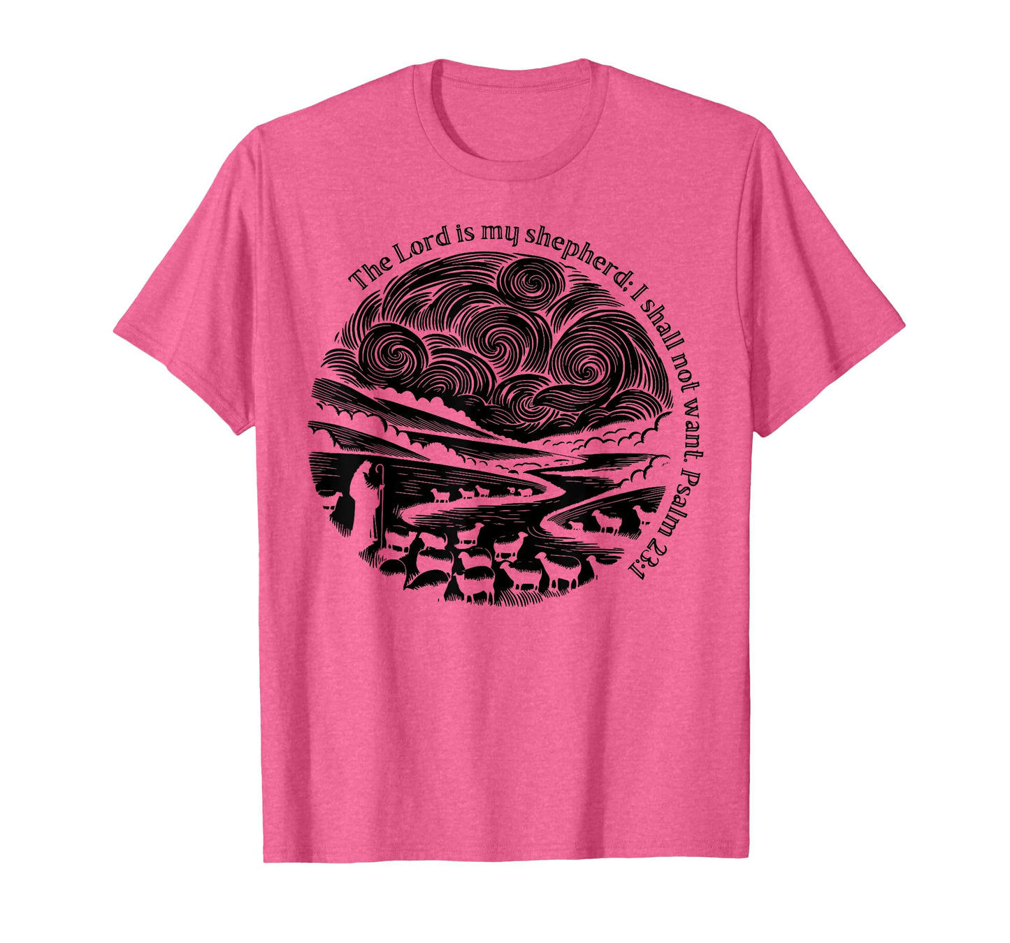 The Lord Is My Shepherd I Shall Not Want Psalm 23 1 T-Shirt