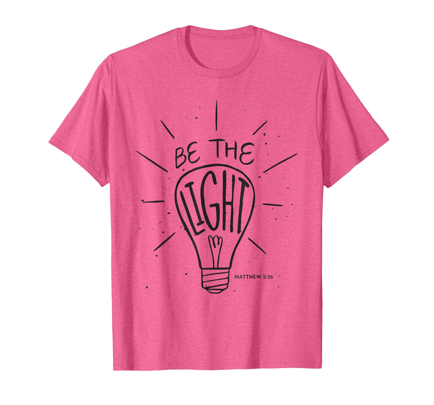 Be The Light - Matthew - Christian Faith Bible Verses T-Shirt