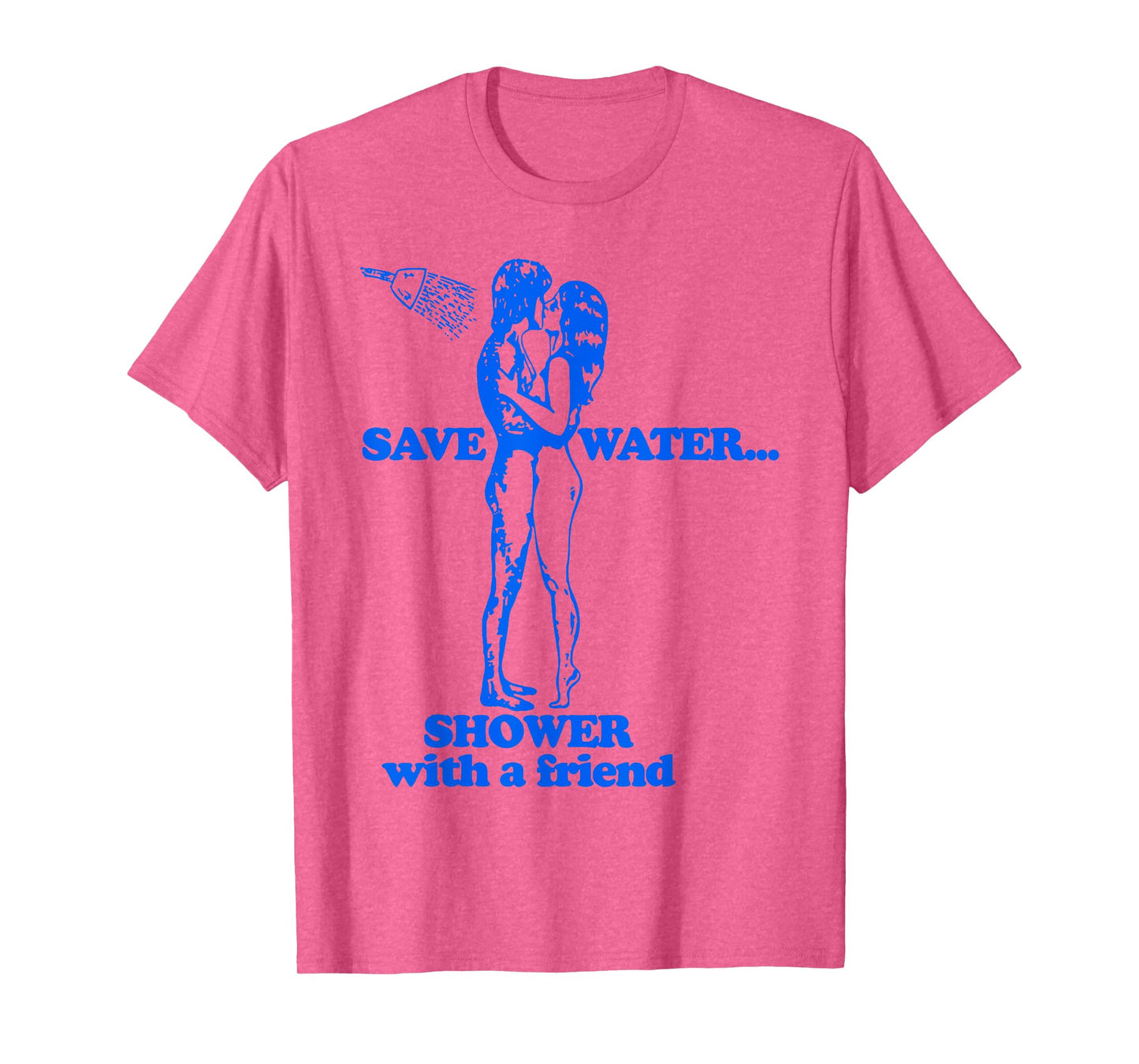 Save Water Shower With A Friend T-Shirt