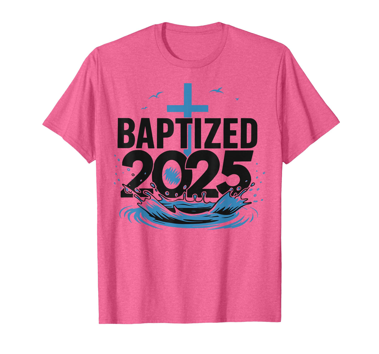 Baptized 2025 T-Shirt
