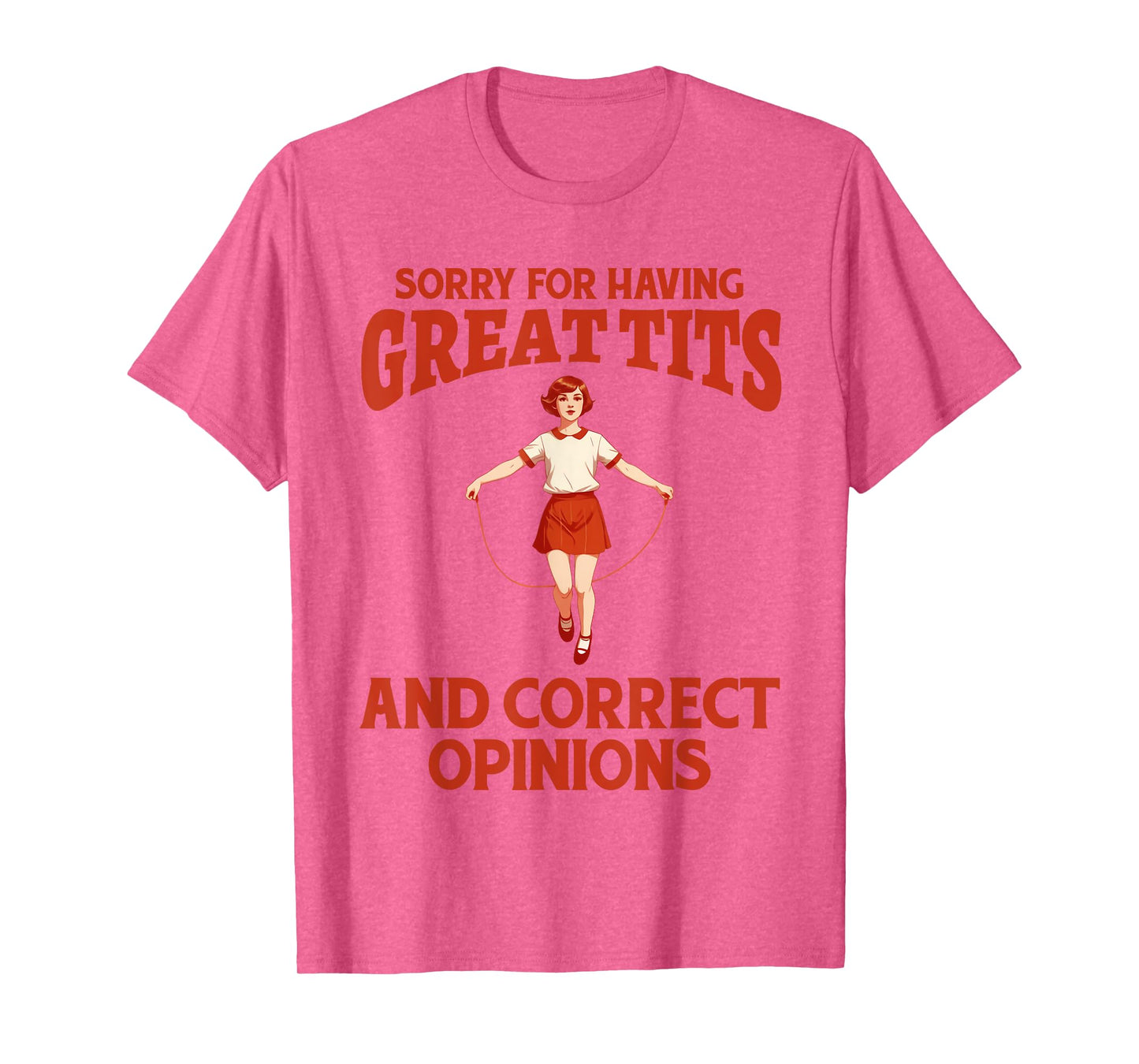 Sorry For Having Great Tits And Correct Opinions Funny Meme T-Shirt